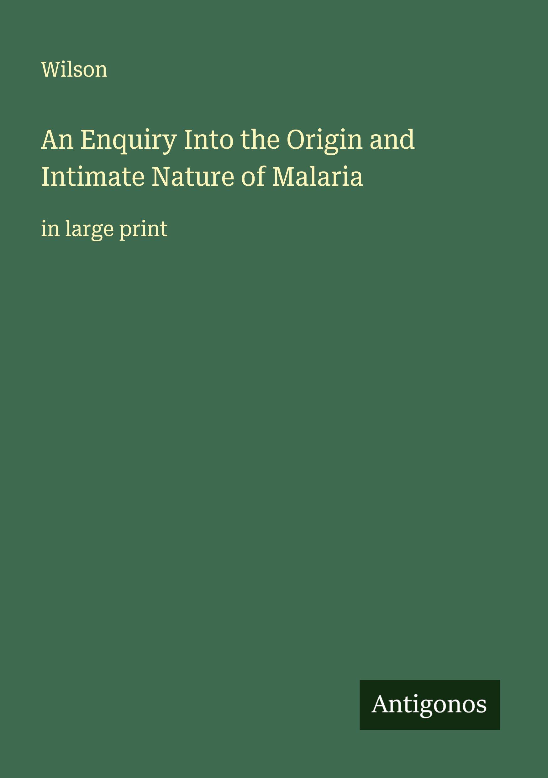 Vorderes Coverbild An Enquiry Into the Origin and Intimate Nature of Malaria