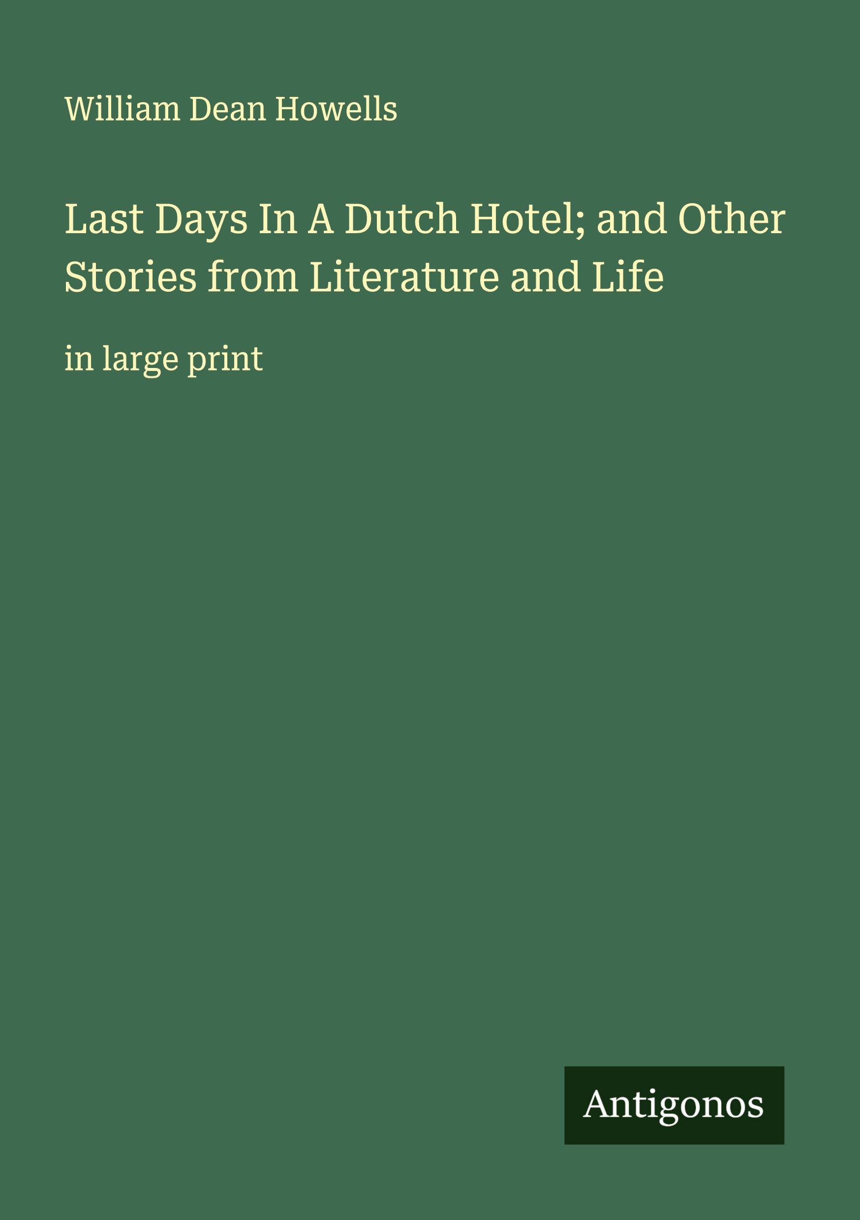 Vorderes Coverbild Last Days In A Dutch Hotel; and Other Stories from Literature and Life