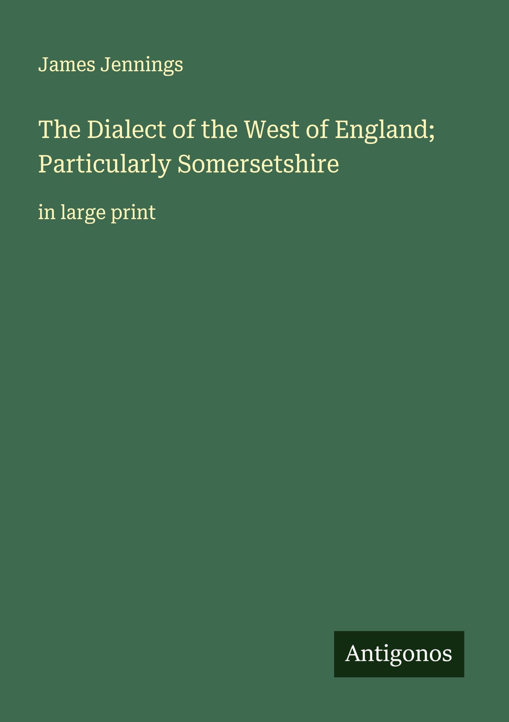 Vorderes Coverbild The Dialect of the West of England; Particularly Somersetshire