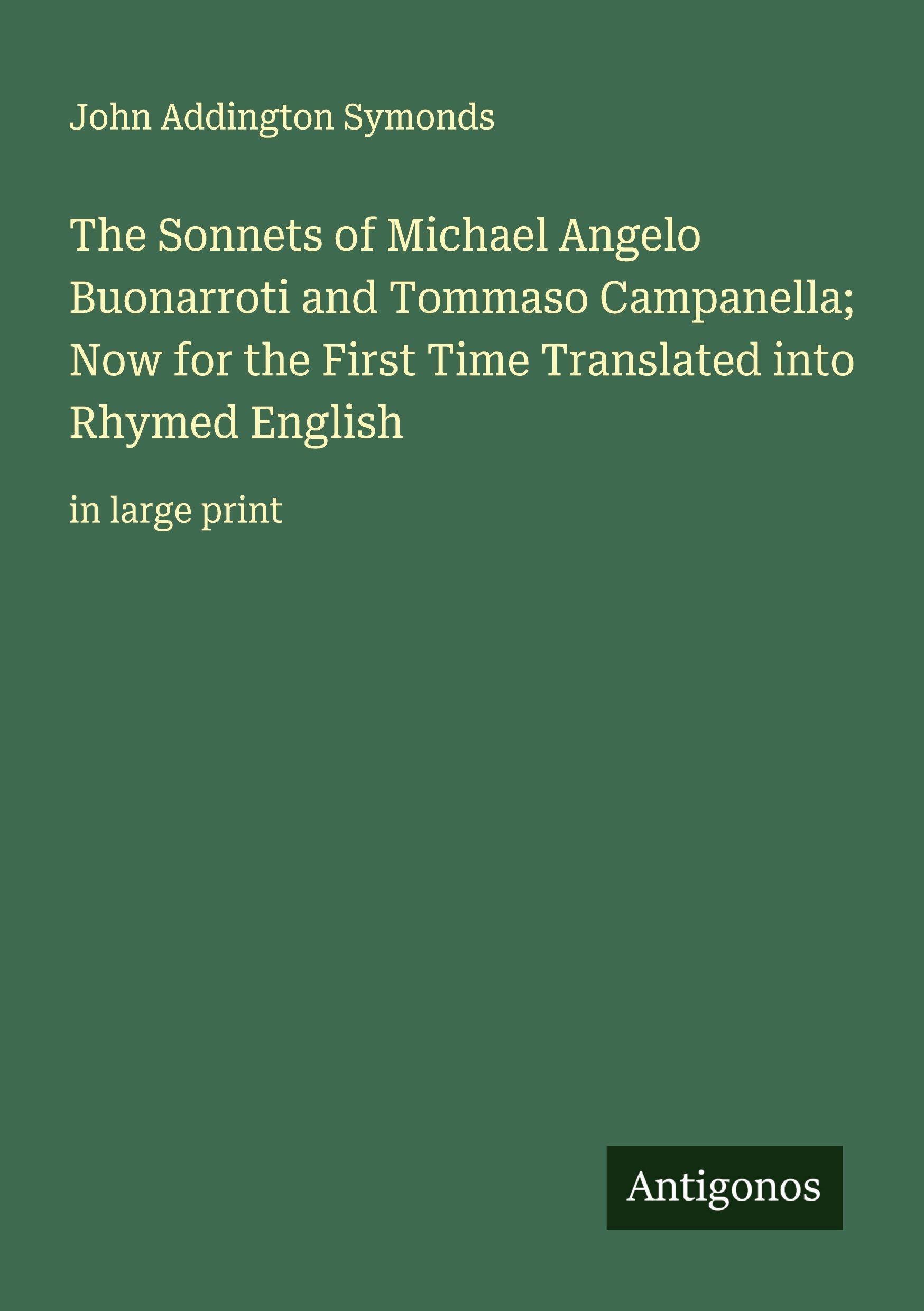 Vorderes Coverbild The Sonnets of Michael Angelo Buonarroti and Tommaso Campanella; Now for the First Time Translated into Rhymed English