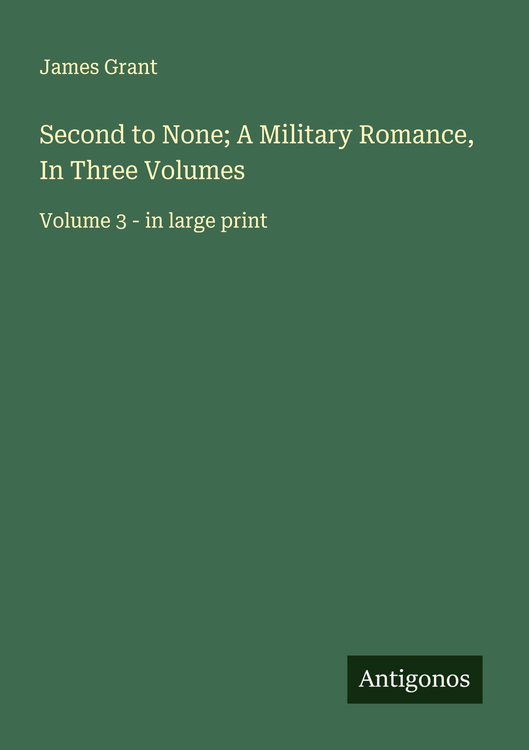 Vorderes Coverbild Second to None; A Military Romance, In Three Volumes