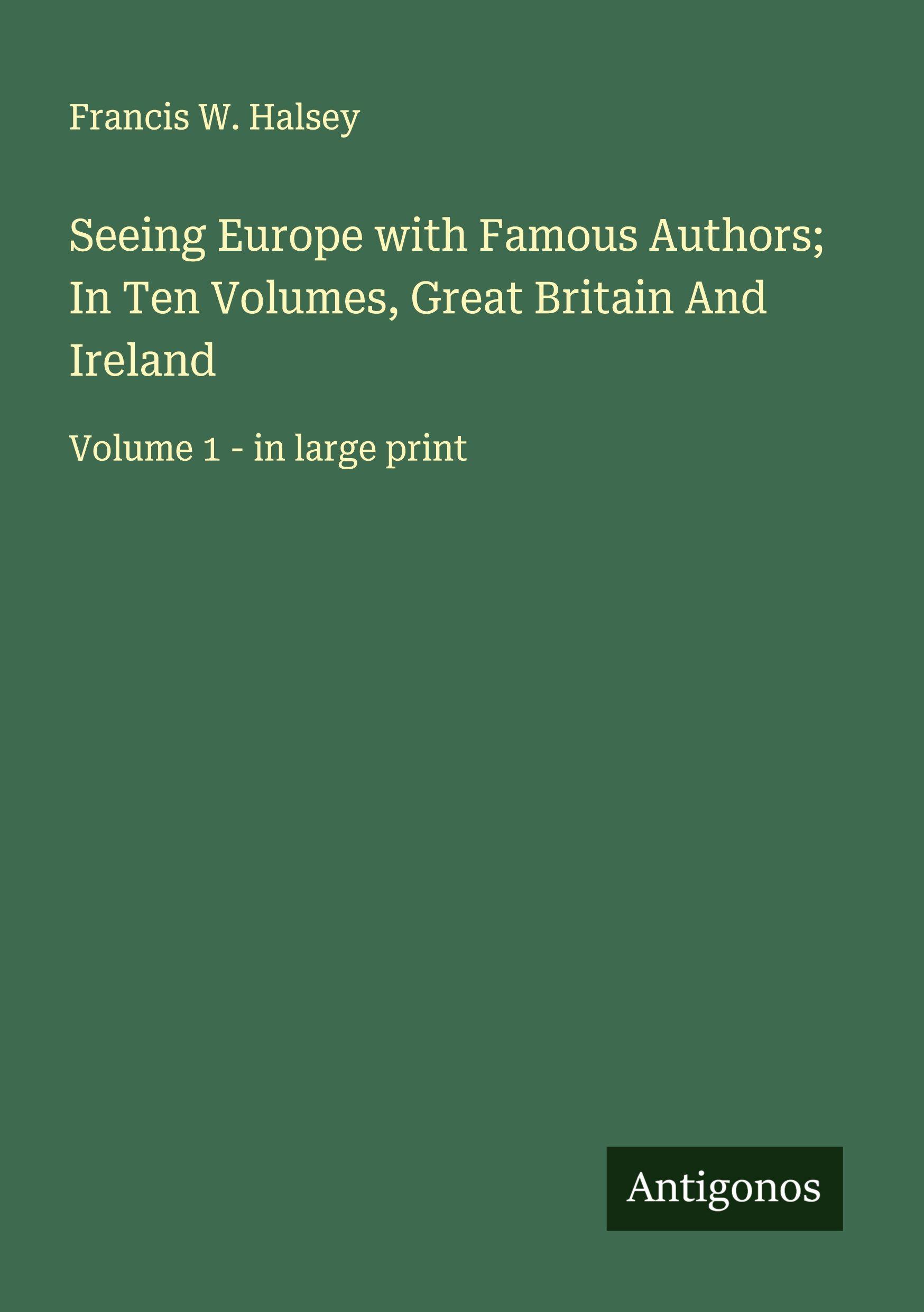 Vorderes Coverbild Seeing Europe with Famous Authors; In Ten Volumes, Great Britain And Ireland
