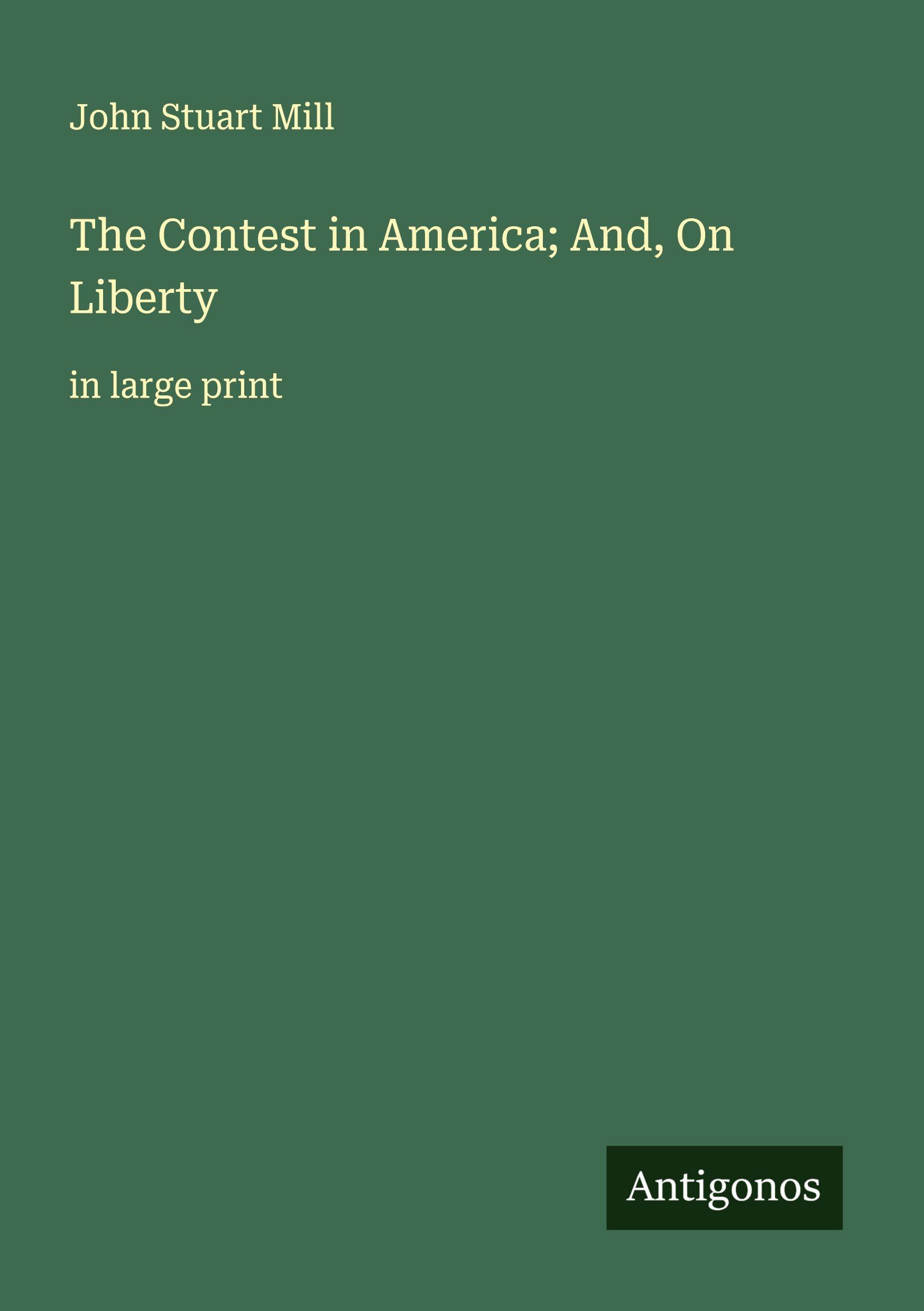 Vorderes Coverbild The Contest in America; And, On Liberty