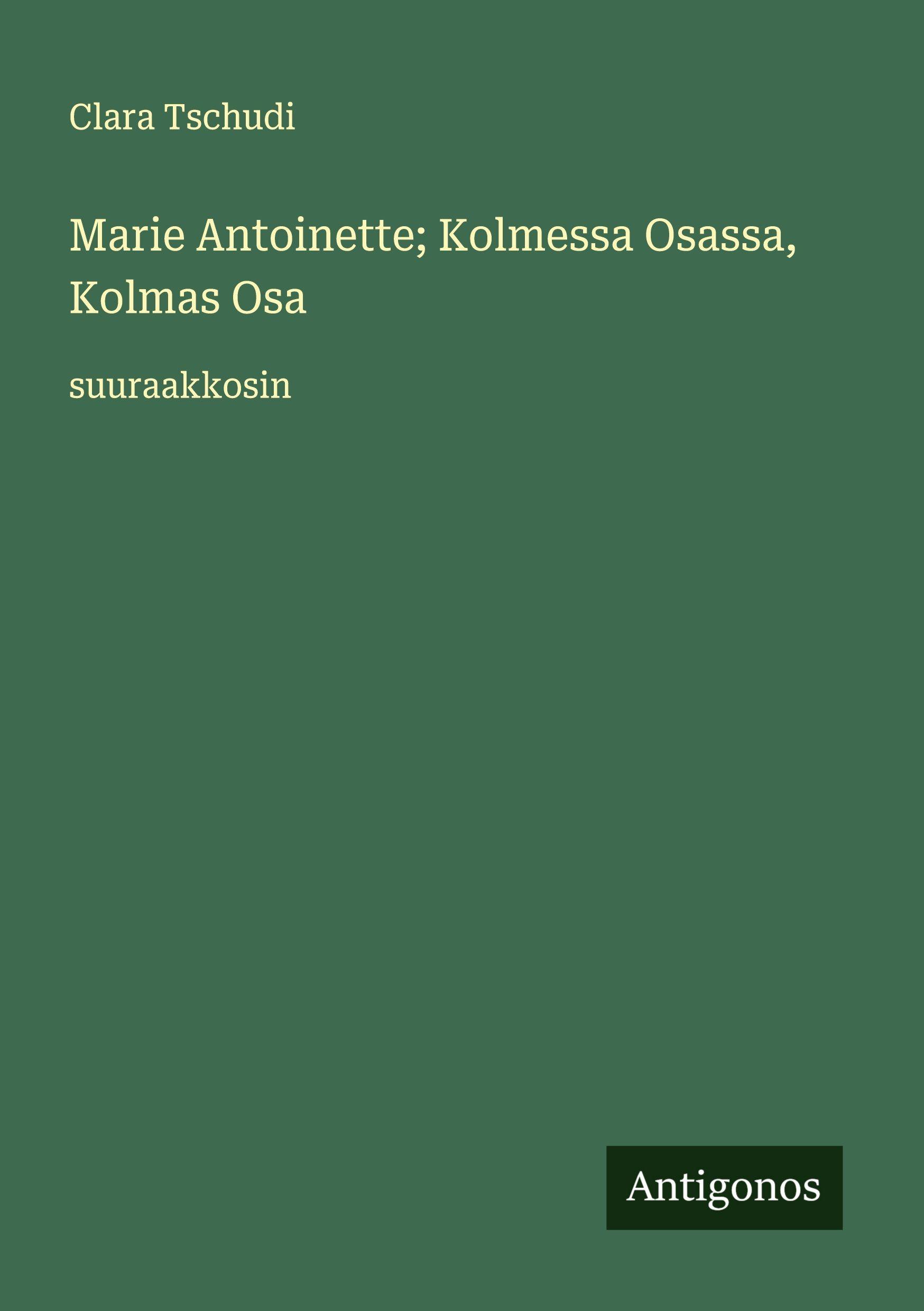 Vorderes Coverbild Marie Antoinette; Kolmessa Osassa, Kolmas Osa