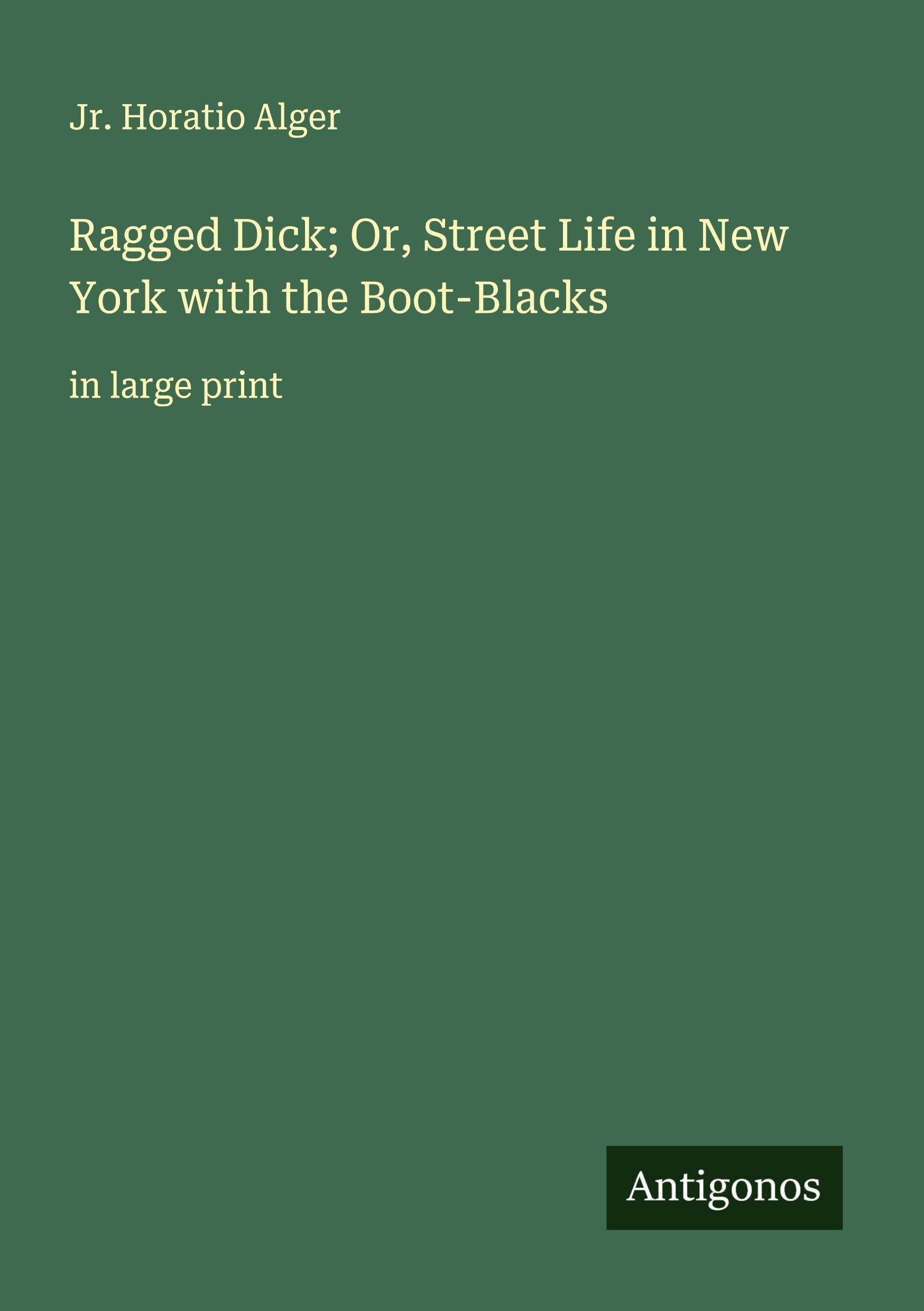Vorderes Coverbild Ragged Dick; Or, Street Life in New York with the Boot-Blacks