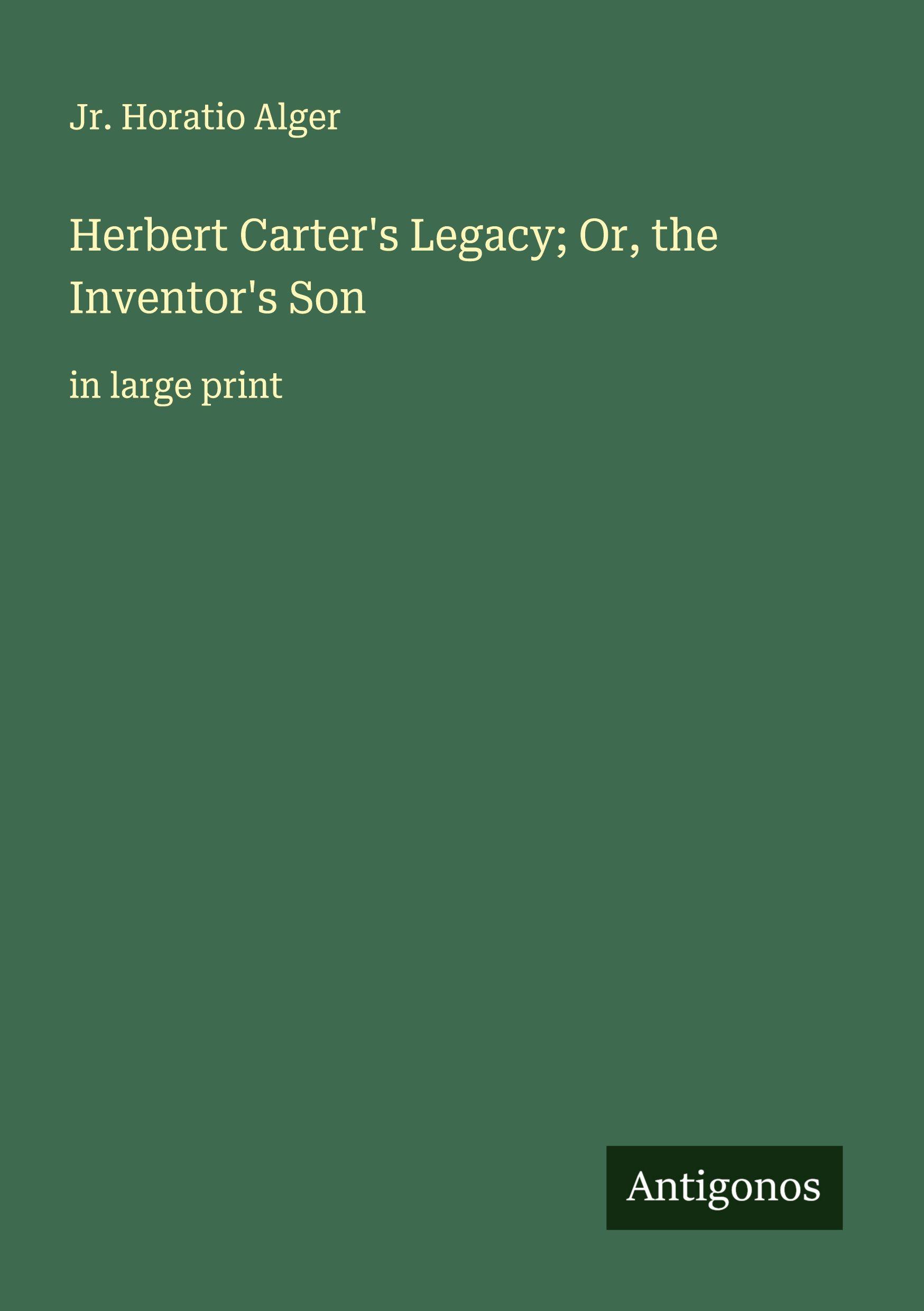 Vorderes Coverbild Herbert Carter's Legacy; Or, the Inventor's Son