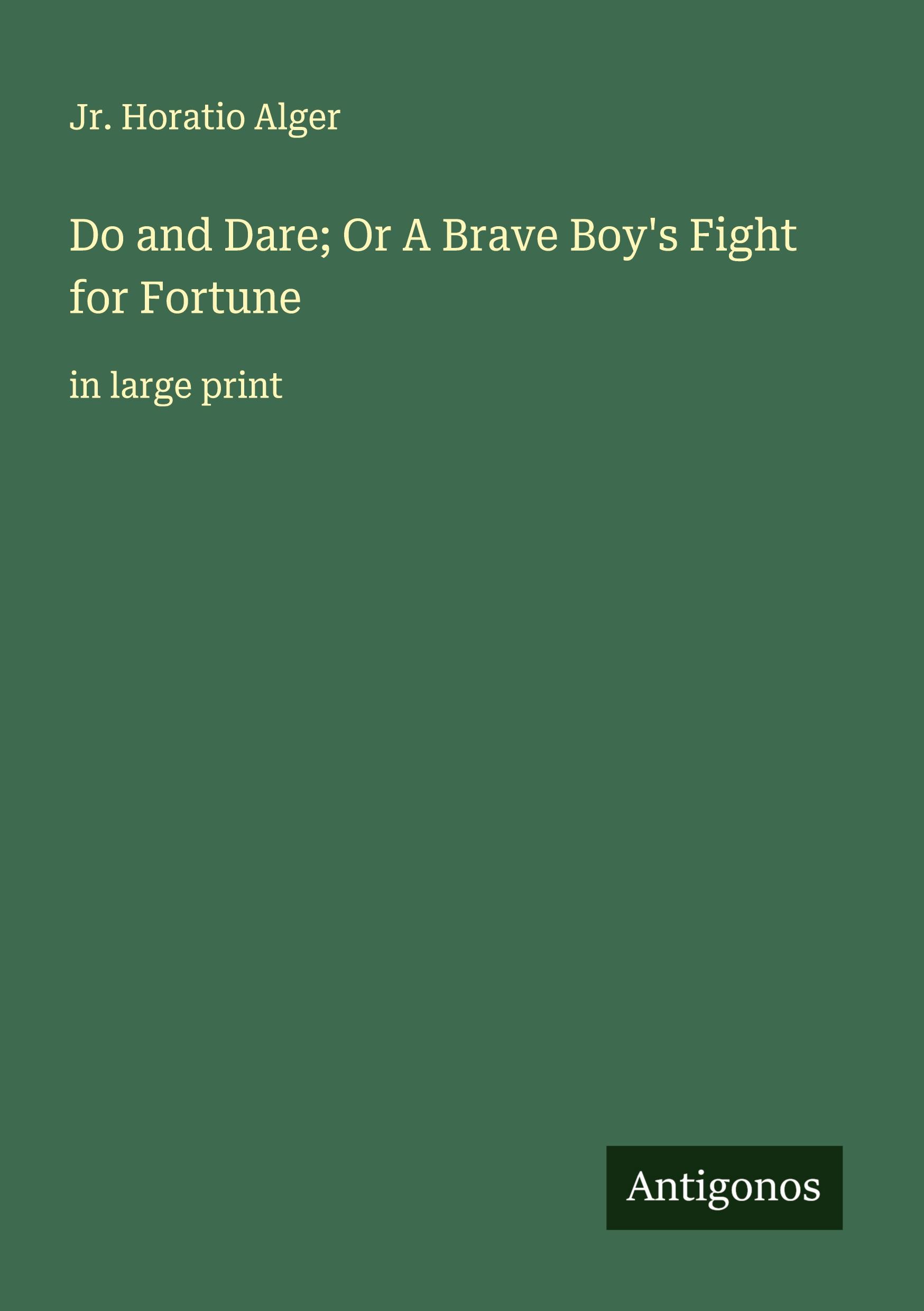 Vorderes Coverbild Do and Dare; Or A Brave Boy's Fight for Fortune