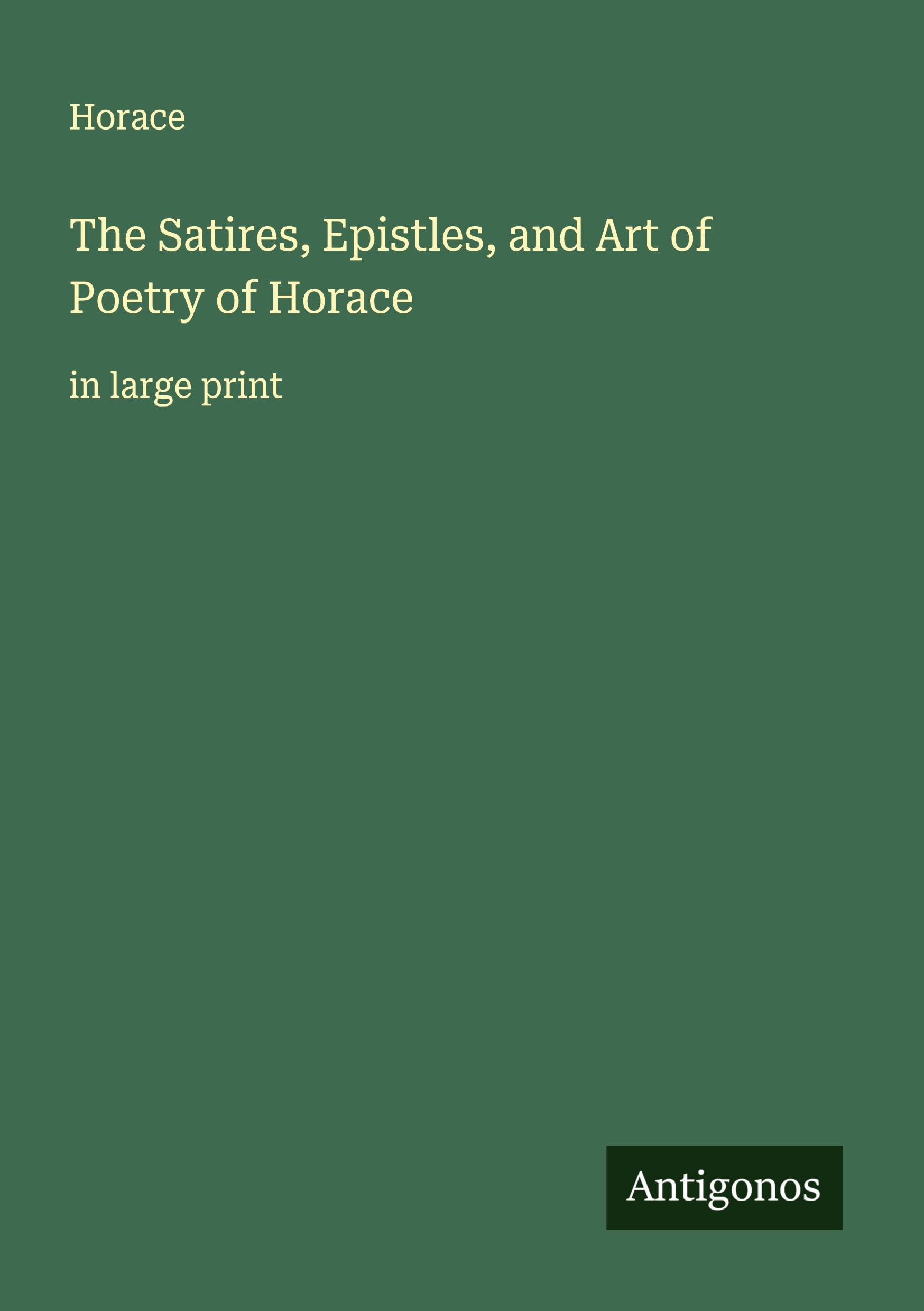 Vorderes Coverbild The Satires, Epistles, and Art of Poetry of Horace