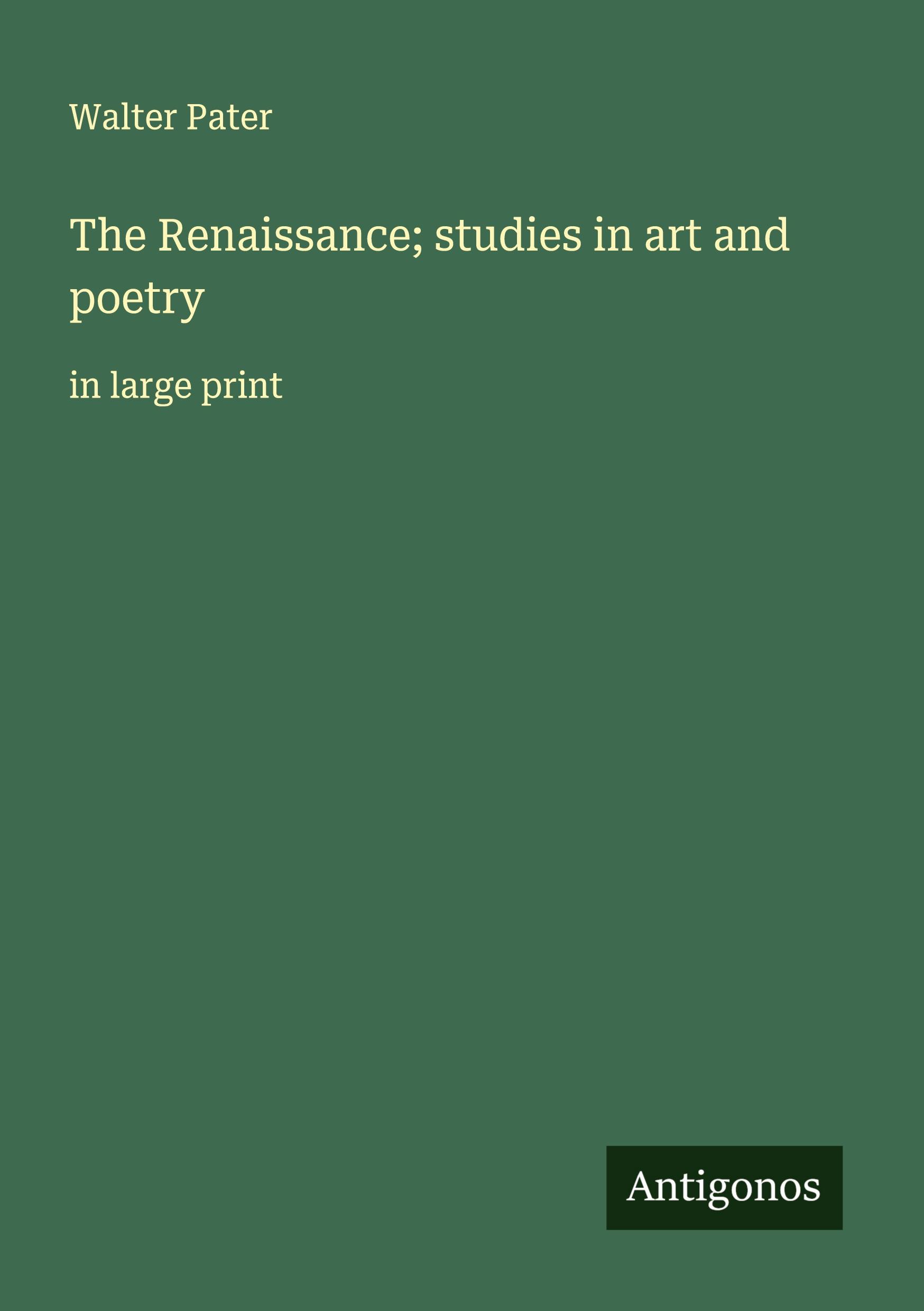 Vorderes Coverbild The Renaissance; studies in art and poetry
