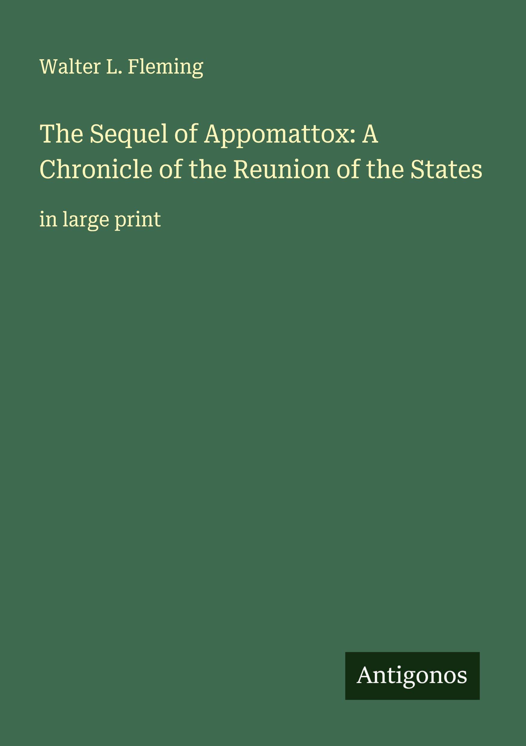 Vorderes Coverbild The Sequel of Appomattox: A Chronicle of the Reunion of the States