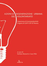Vorderes Coverbild Azioni di rigenerazione urbana del volontariato. L'esperienza di #tuttamialacittà. Progetto di CAVV-CSV di Venezia
