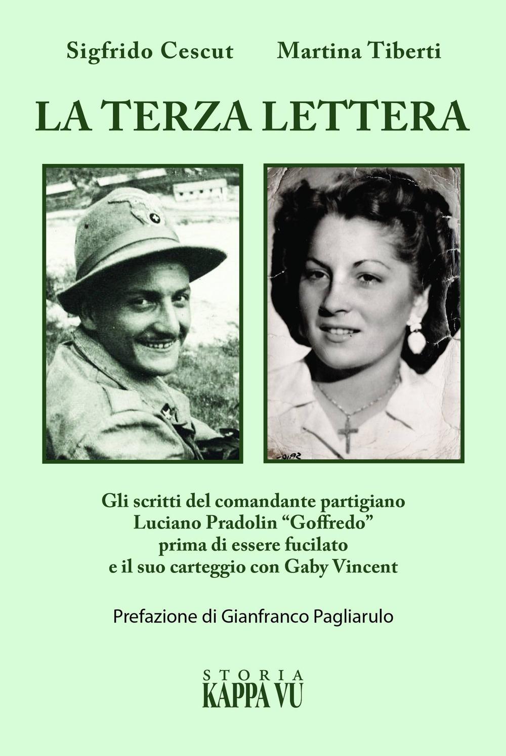 Vorderes Coverbild La terza lettera. Gli scritti del comandante partigiano Luciano Pradolin 'Goffredo' prima di essere fucilato e il suo carteggio con Gaby Vincent