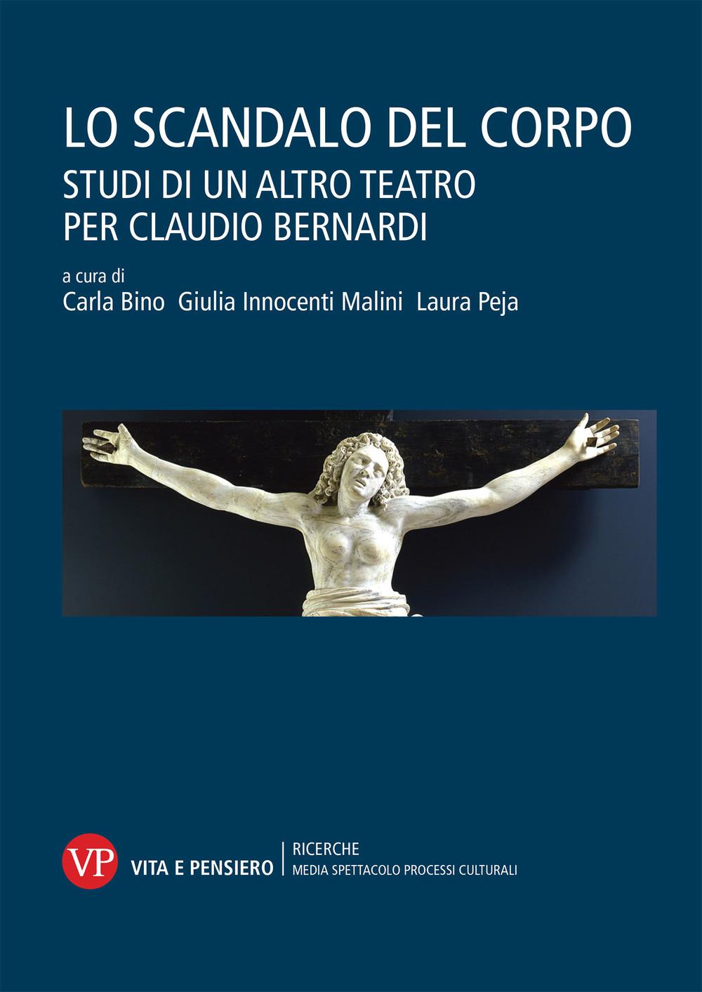 Vorderes Coverbild Lo scandalo del corpo. Studi di un altro teatro per Claudio Bernardi