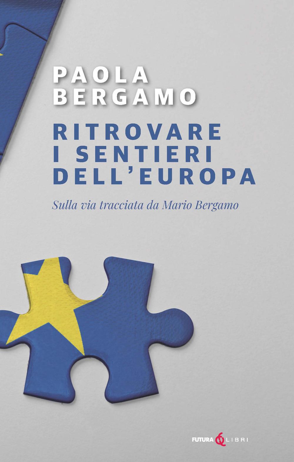 Vorderes Coverbild Ritrovare i sentieri dell'Europa. Sulla via tracciata da Mario Bergamo