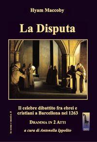 Vorderes Coverbild La Disputa. Il celebre dibattito fra ebrei e cristiani a Barcellona nel 1263