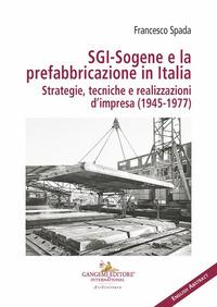 Vorderes Coverbild SGI-Sogene e la prefabbricazione in Italia. Strategie, tecniche e realizzazioni d'impresa (1945-1977)