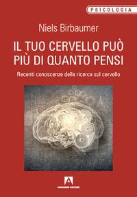 Vorderes Coverbild Il tuo cervello può più di quanto pensi. Recenti conoscenze della ricerca sul cervello