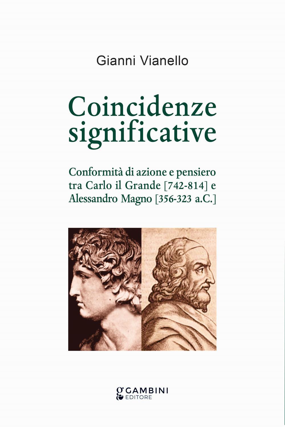 Vorderes Coverbild Coincidenze significative. Conformità di azione e pensiero tra Carlo il Grande (742-814) e Alessandro Magno (356-323 a.C.)
