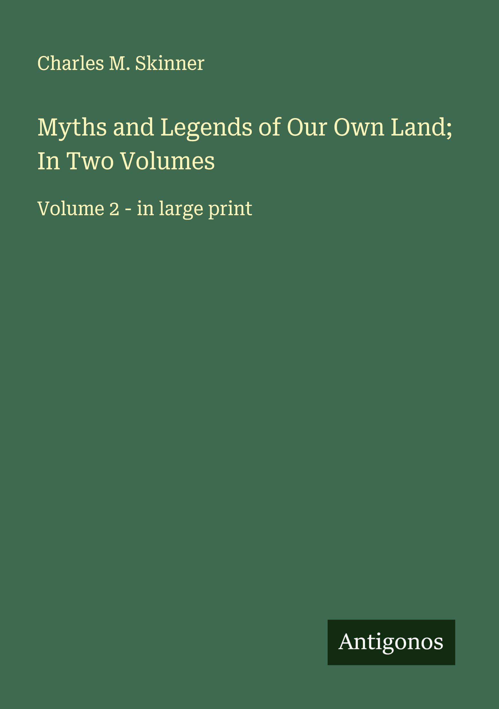 Vorderes Coverbild Myths and Legends of Our Own Land; In Two Volumes