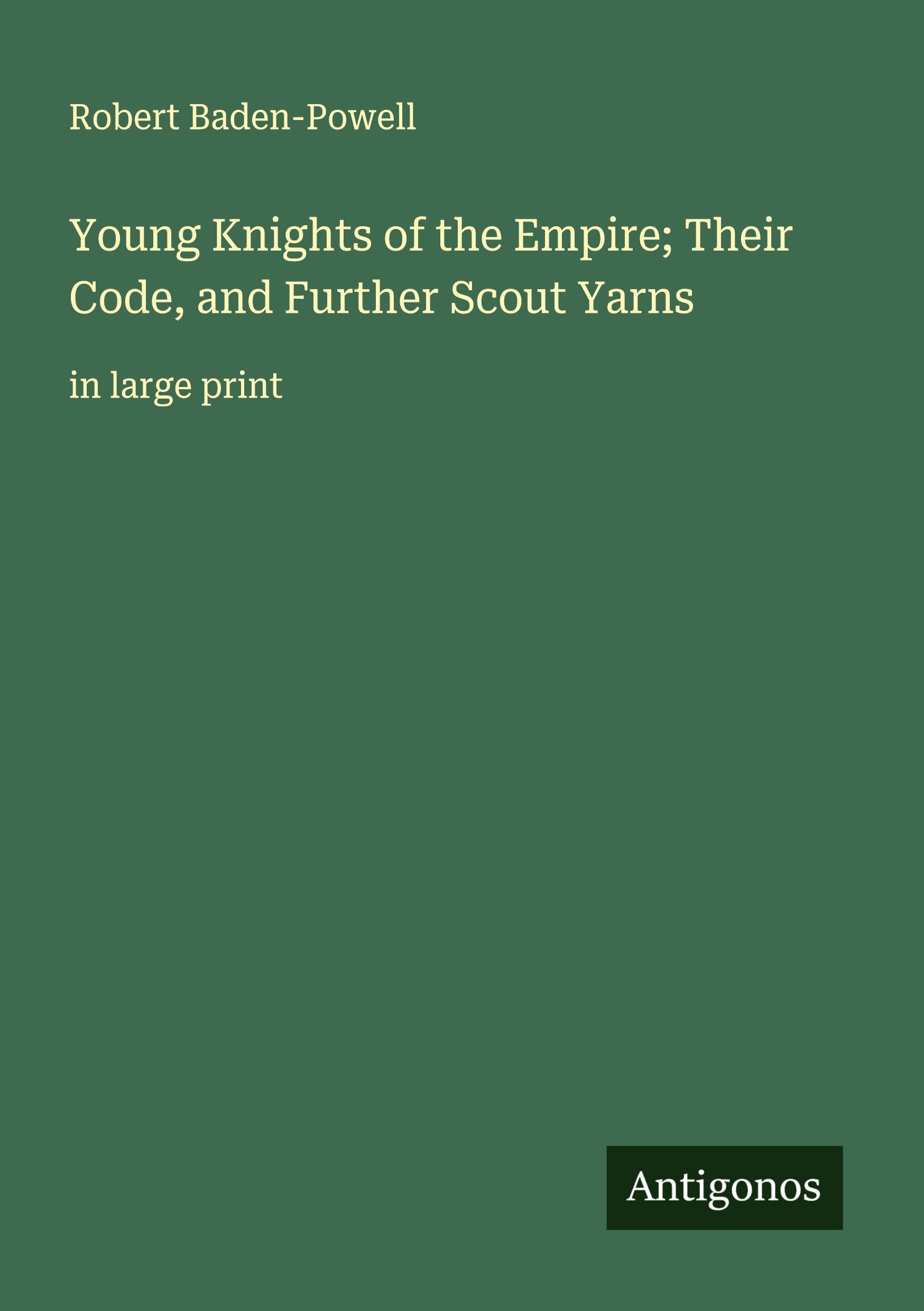 Vorderes Coverbild Young Knights of the Empire; Their Code, and Further Scout Yarns