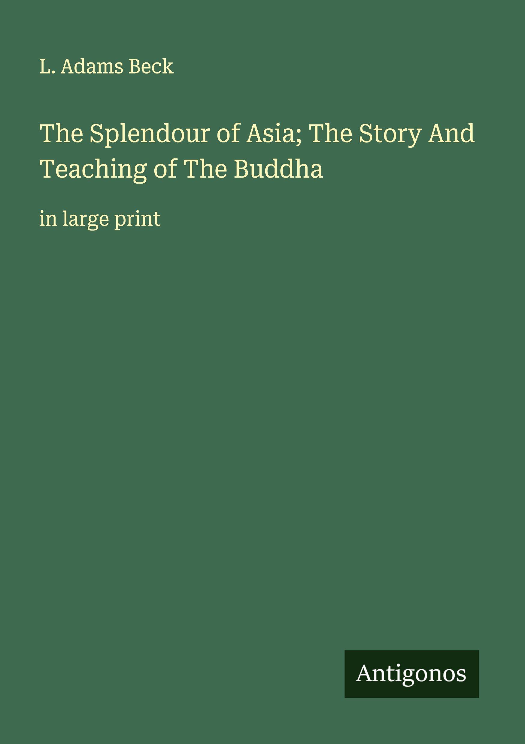 Vorderes Coverbild The Splendour of Asia; The Story And Teaching of The Buddha