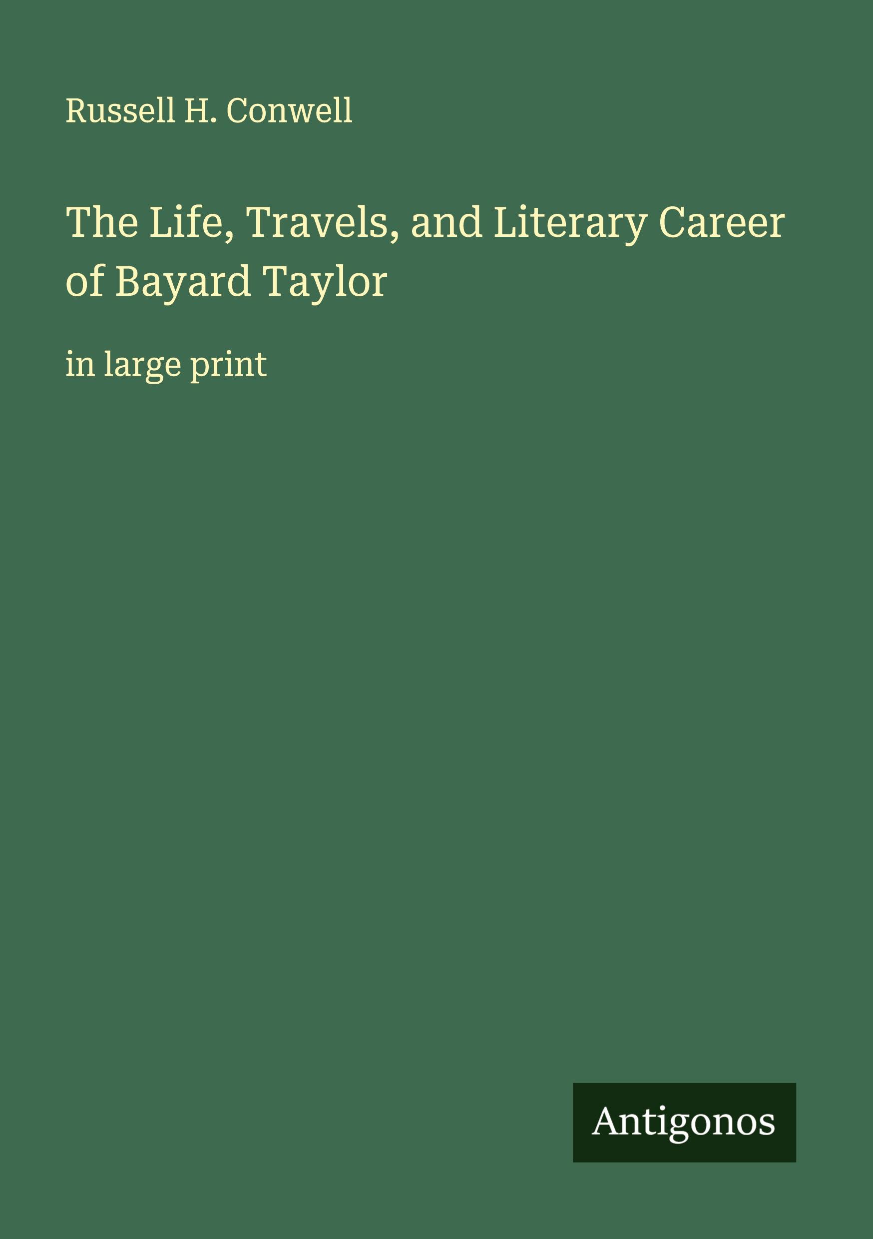 Vorderes Coverbild The Life, Travels, and Literary Career of Bayard Taylor