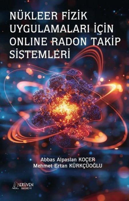 Vorderes Coverbild Nükleer Fizik Uygulamalari Icin Online Radon Takip Sistemleri