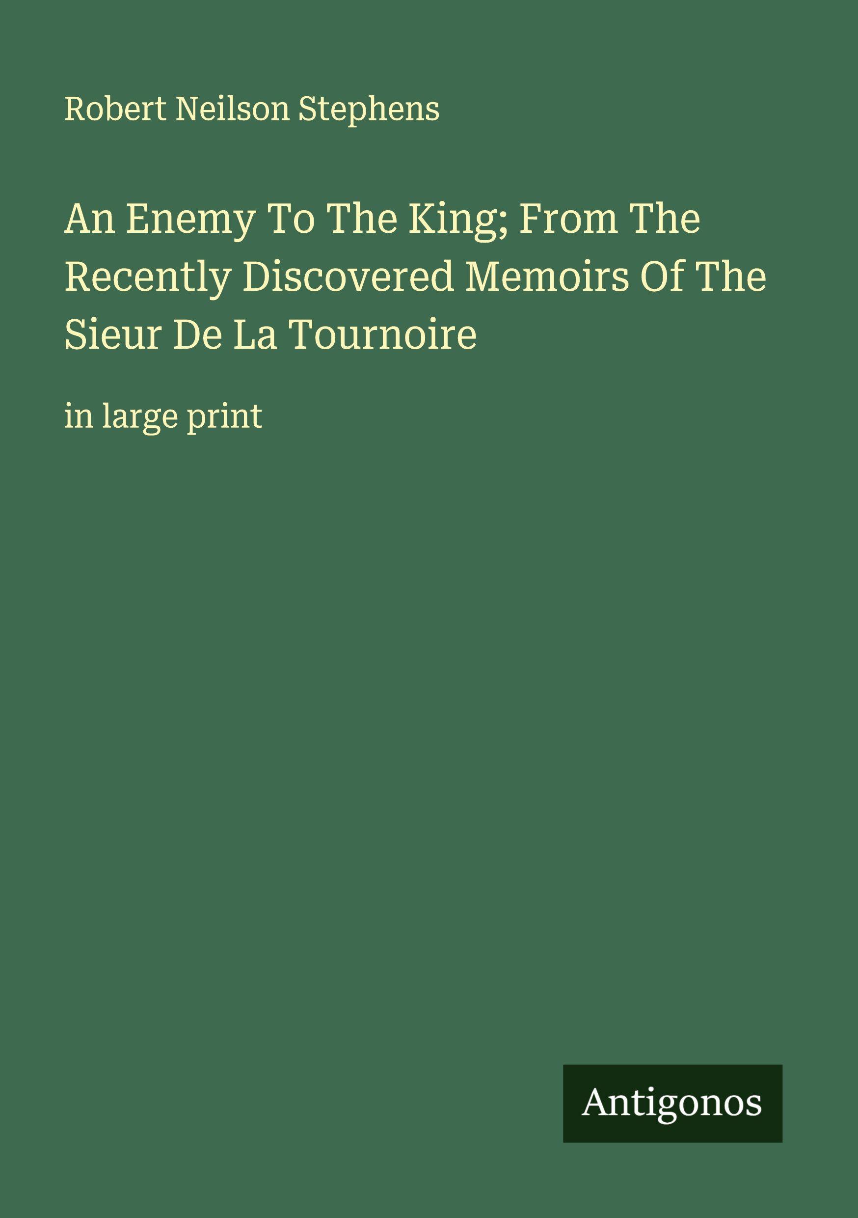 Vorderes Coverbild An Enemy To The King; From The Recently Discovered Memoirs Of The Sieur De La Tournoire
