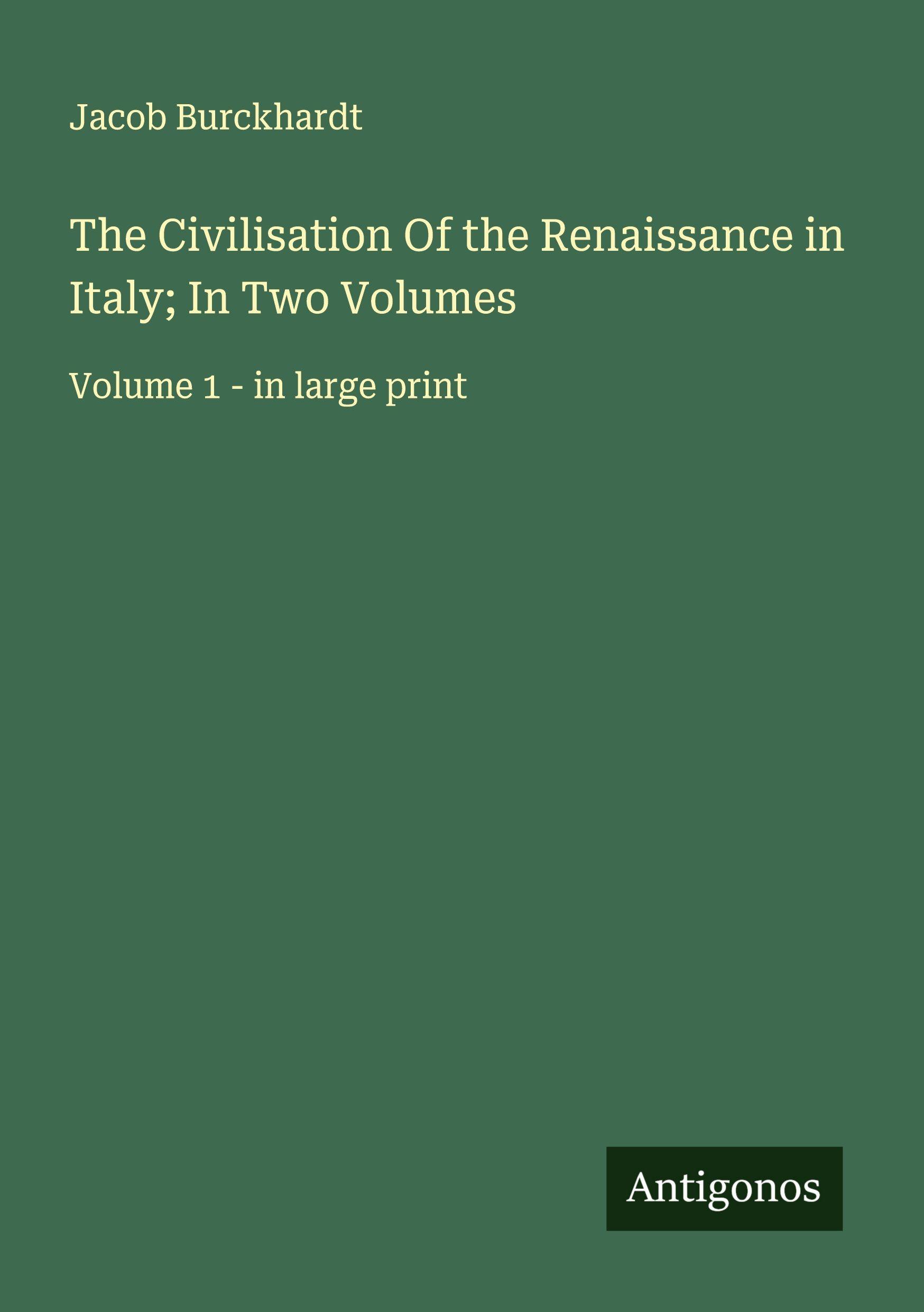 Vorderes Coverbild The Civilisation Of the Renaissance in Italy; In Two Volumes