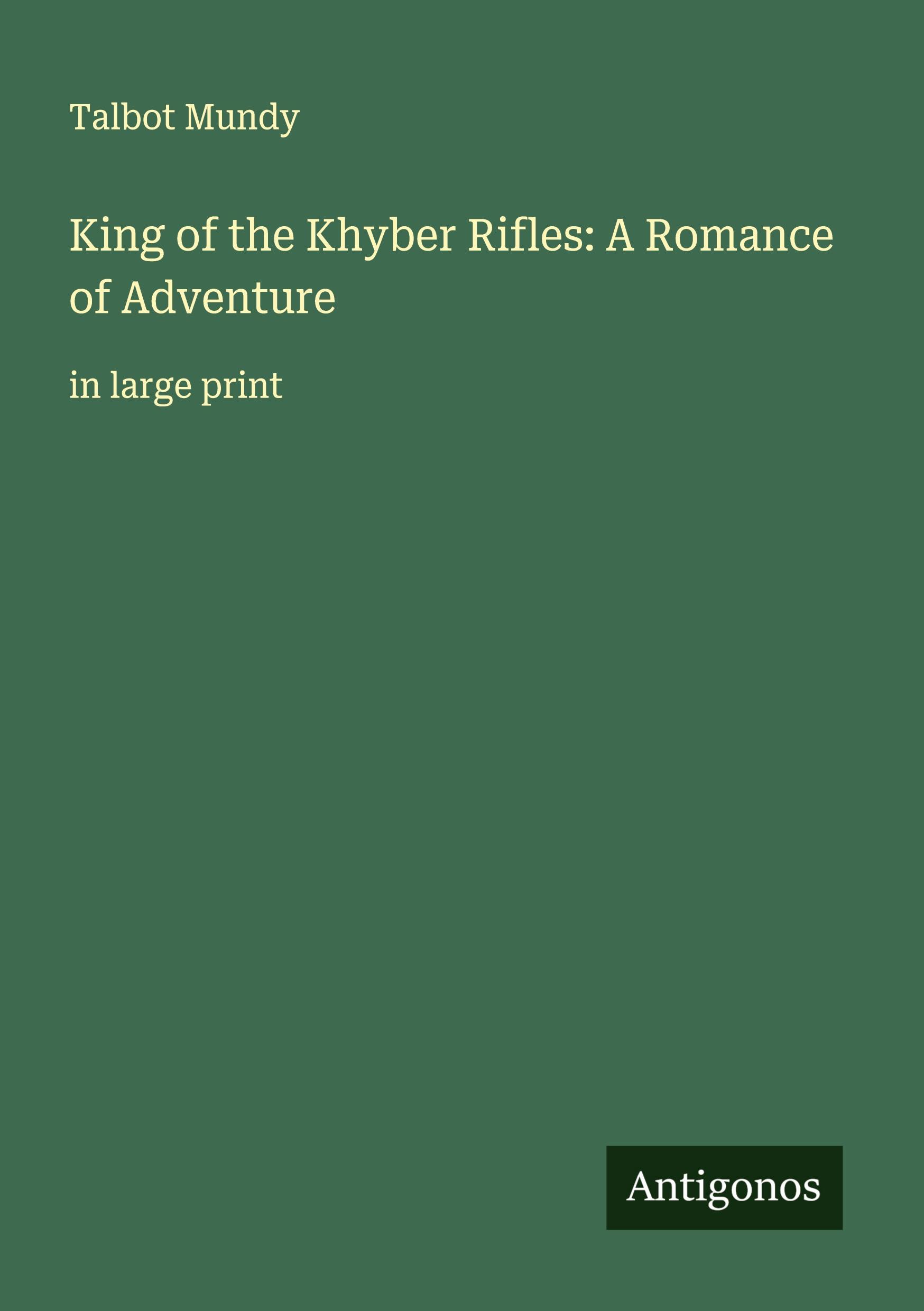 Vorderes Coverbild King of the Khyber Rifles: A Romance of Adventure