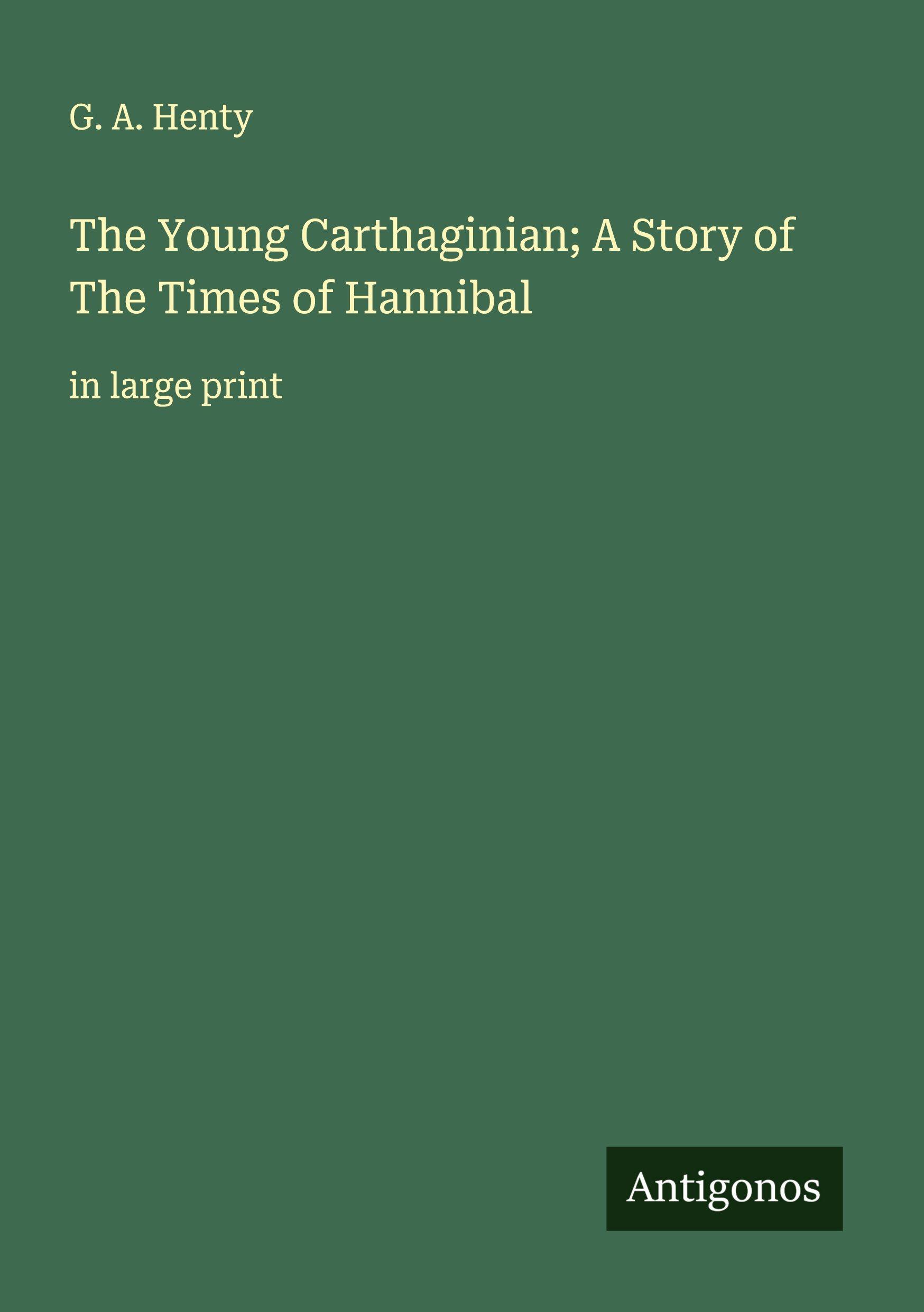 Vorderes Coverbild The Young Carthaginian; A Story of The Times of Hannibal