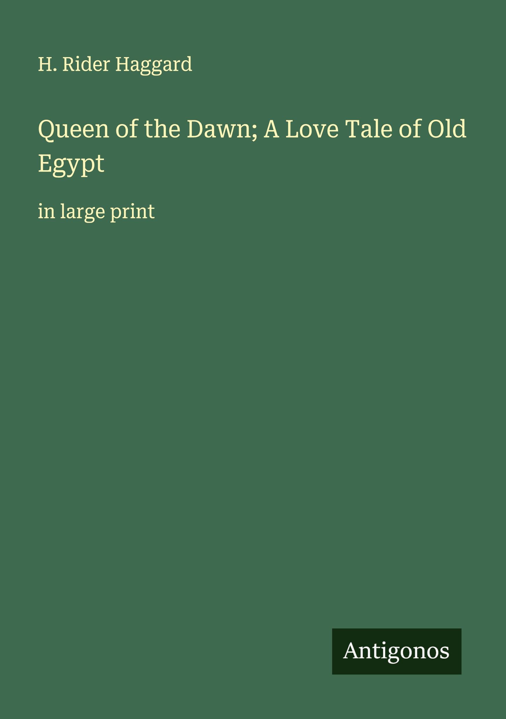 Vorderes Coverbild Queen of the Dawn; A Love Tale of Old Egypt
