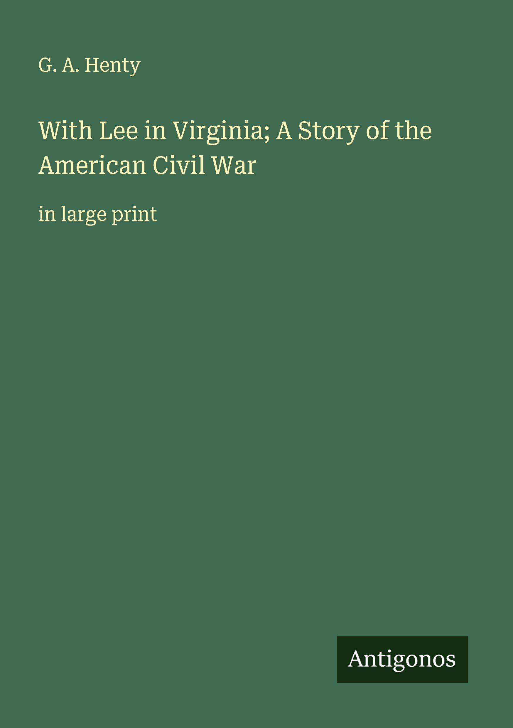 Vorderes Coverbild With Lee in Virginia; A Story of the American Civil War