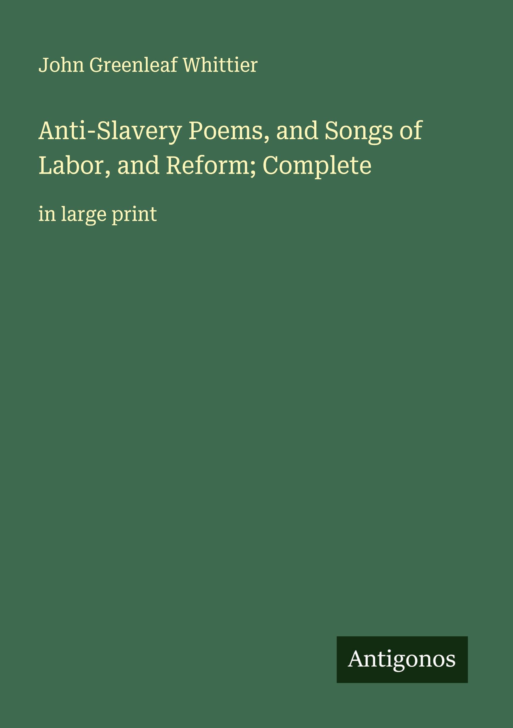 Vorderes Coverbild Anti-Slavery Poems, and Songs of Labor, and Reform; Complete