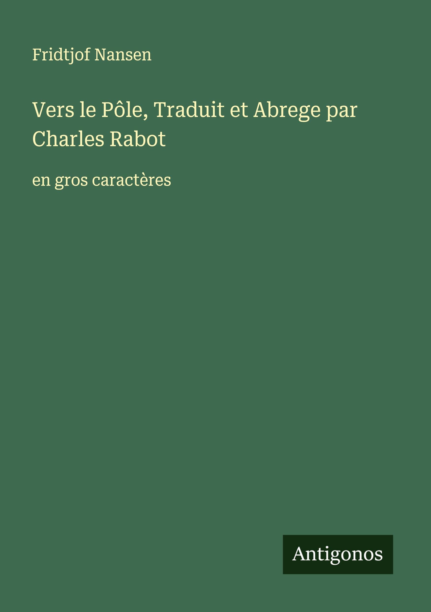 Vorderes Coverbild Vers le Pôle, Traduit et Abrege par Charles Rabot