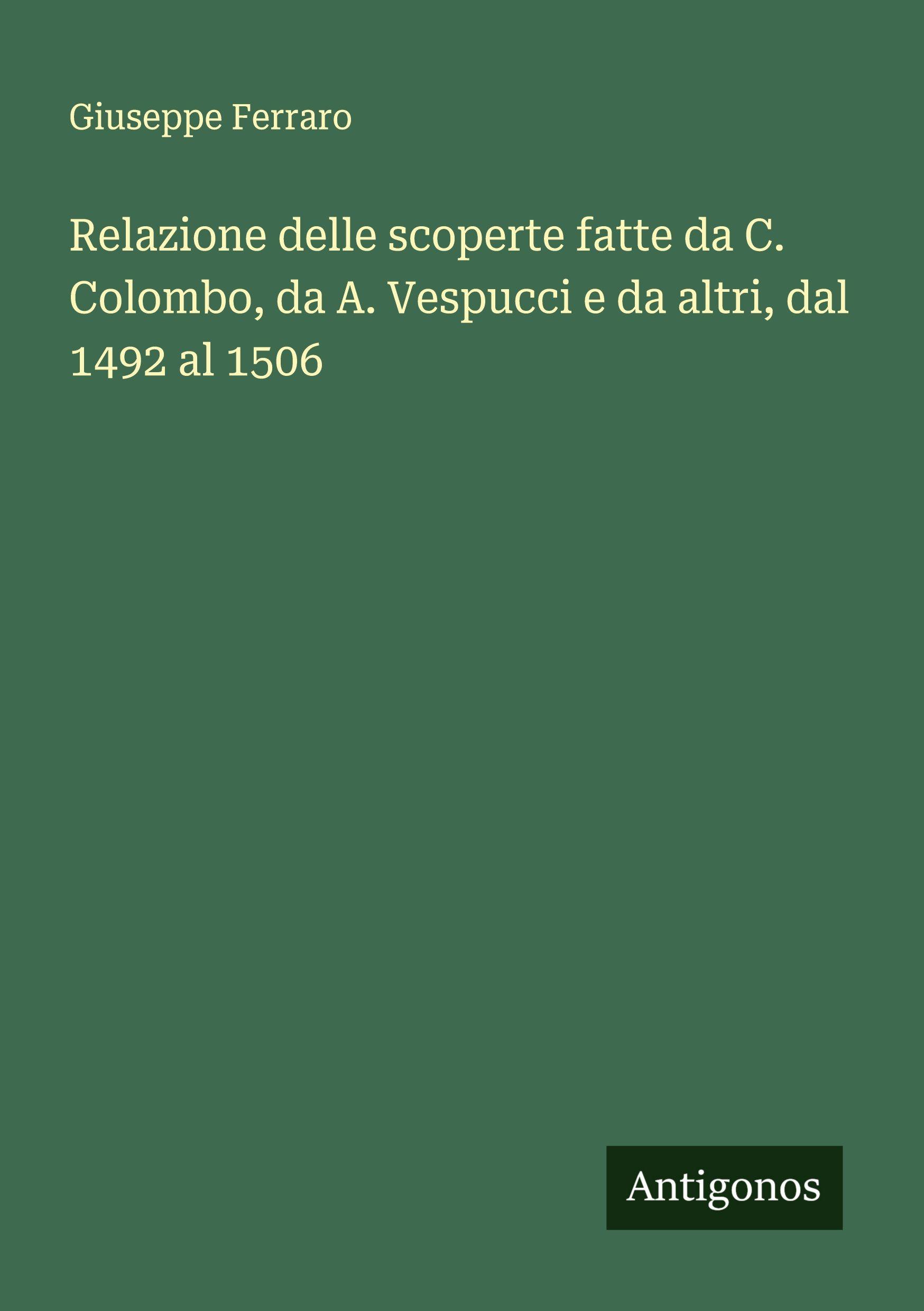 Vorderes Coverbild Relazione delle scoperte fatte da C. Colombo, da A. Vespucci e da altri, dal 1492 al 1506