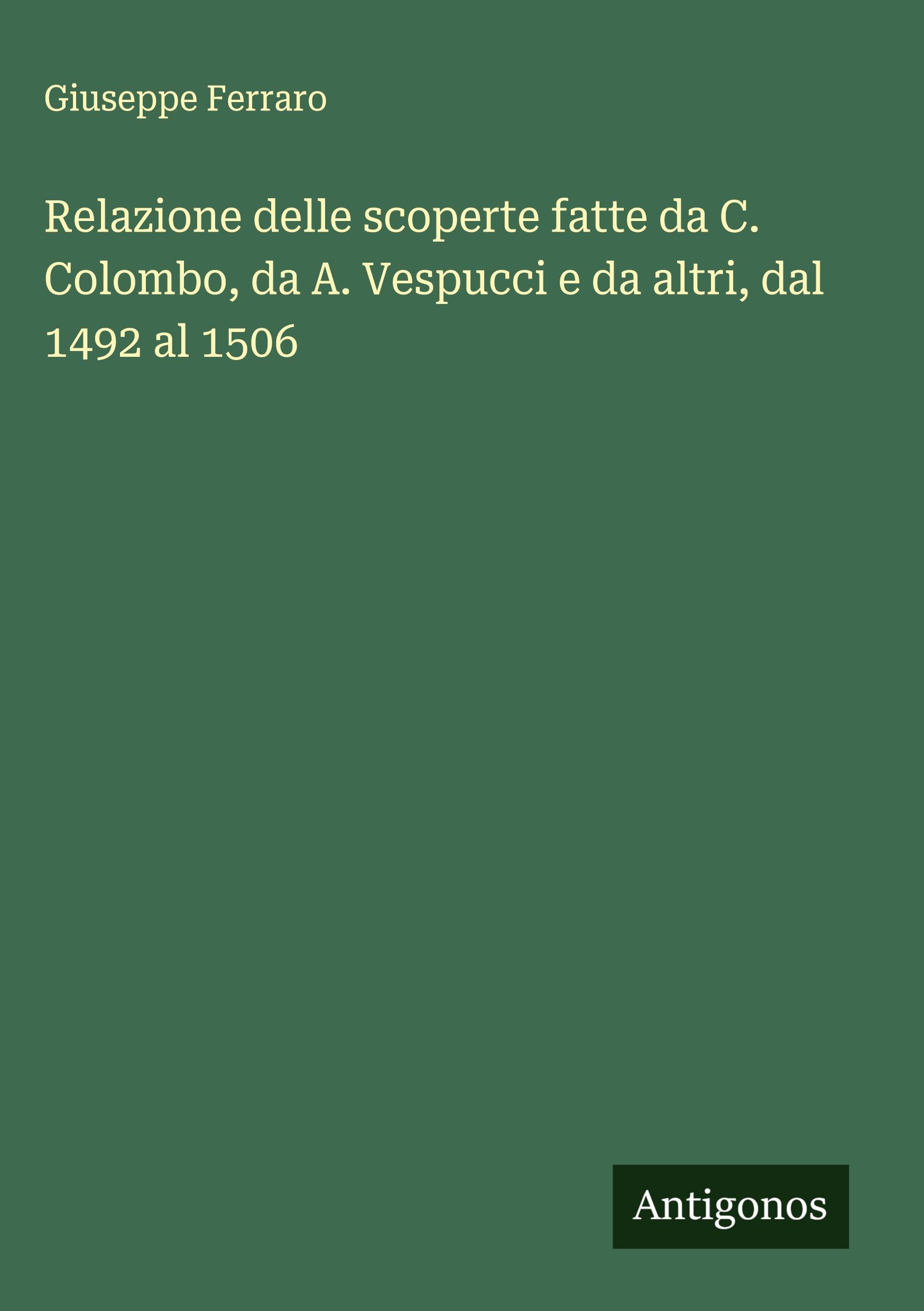 Vorderes Coverbild Relazione delle scoperte fatte da C. Colombo, da A. Vespucci e da altri, dal 1492 al 1506