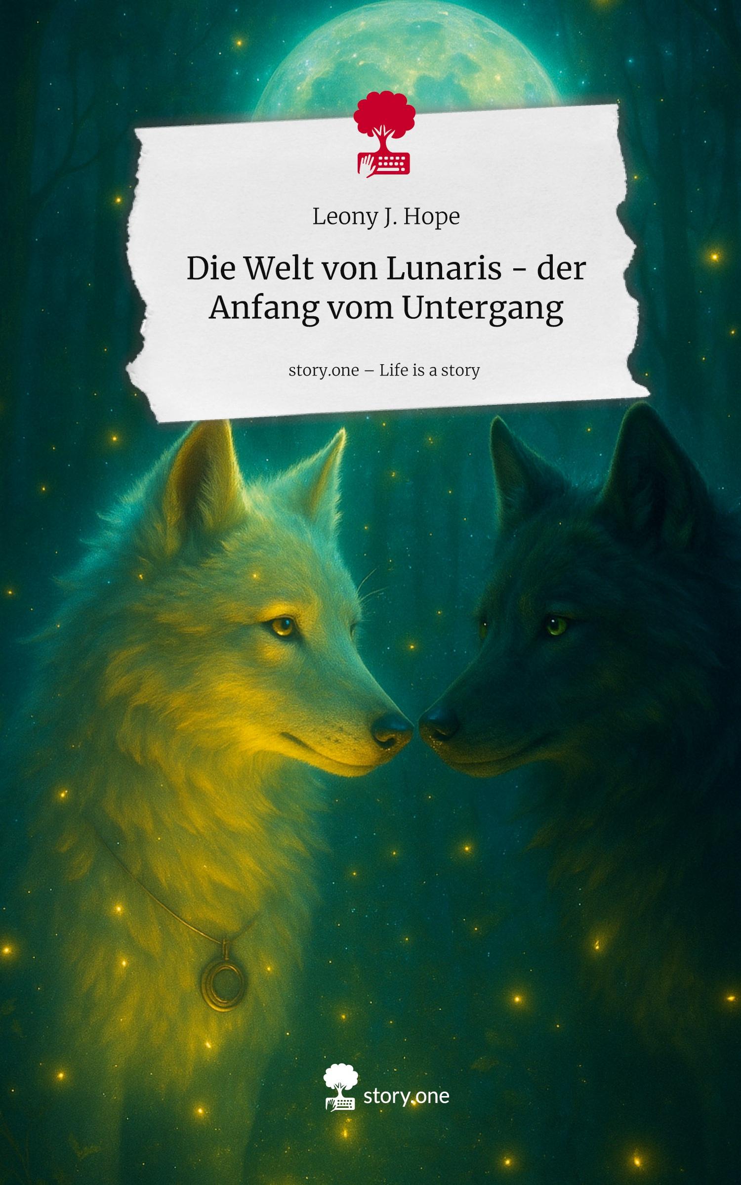 Vorderes Coverbild Die Welt von Lunaris  - der Anfang vom Untergang. Life is a Story - story.one