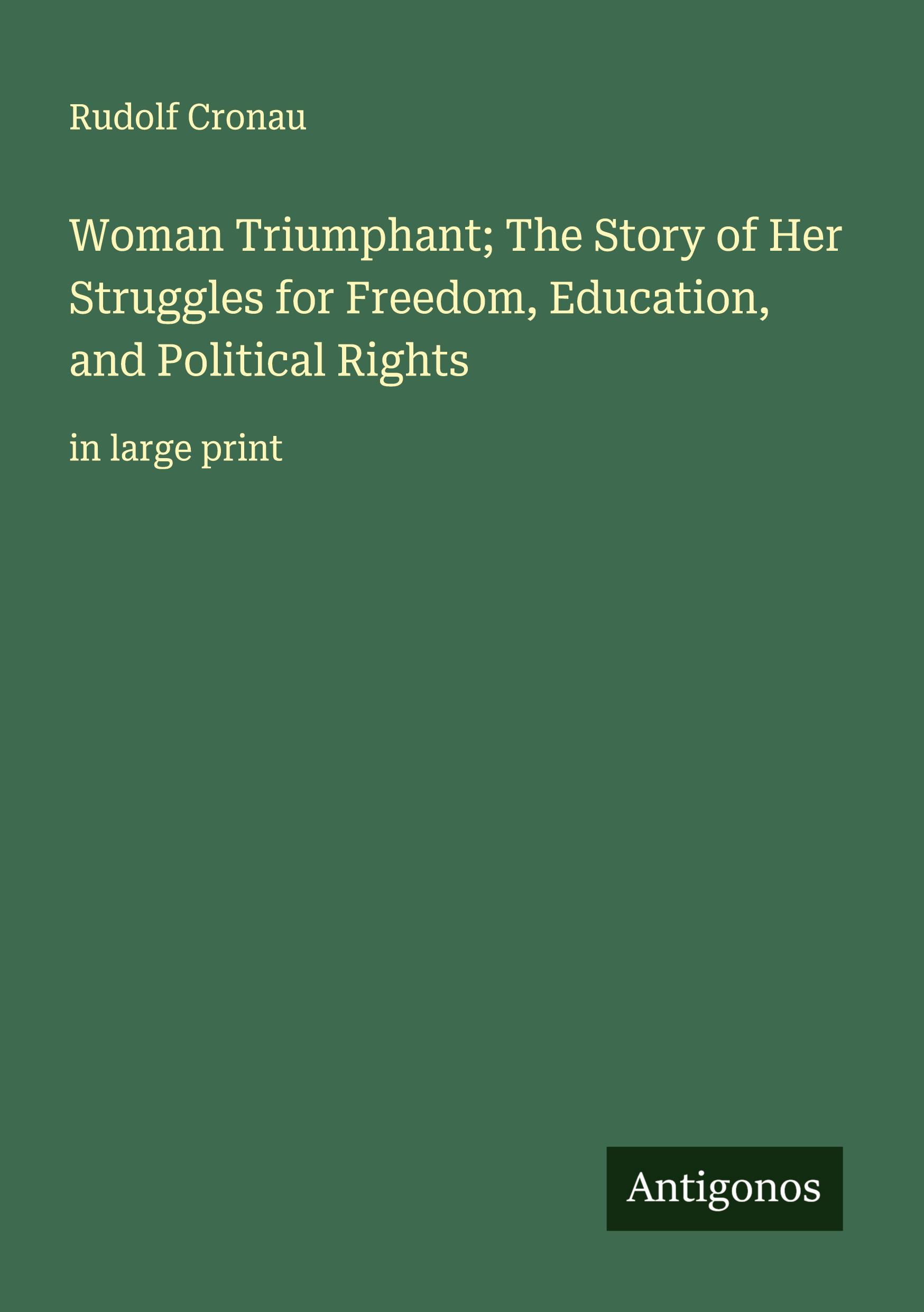 Vorderes Coverbild Woman Triumphant; The Story of Her Struggles for Freedom, Education, and Political Rights