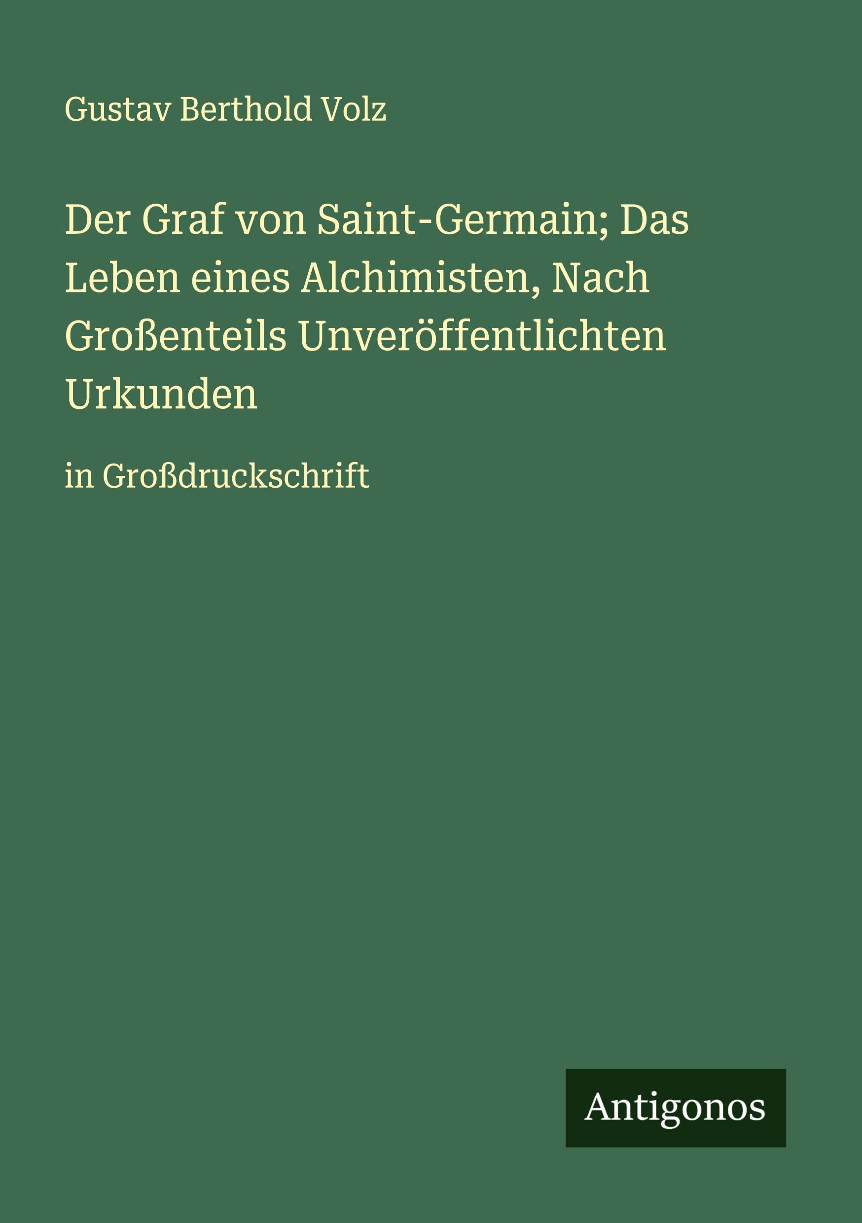 Vorderes Coverbild Der Graf von Saint-Germain; Das Leben eines Alchimisten, Nach Großenteils Unveröffentlichten Urkunden