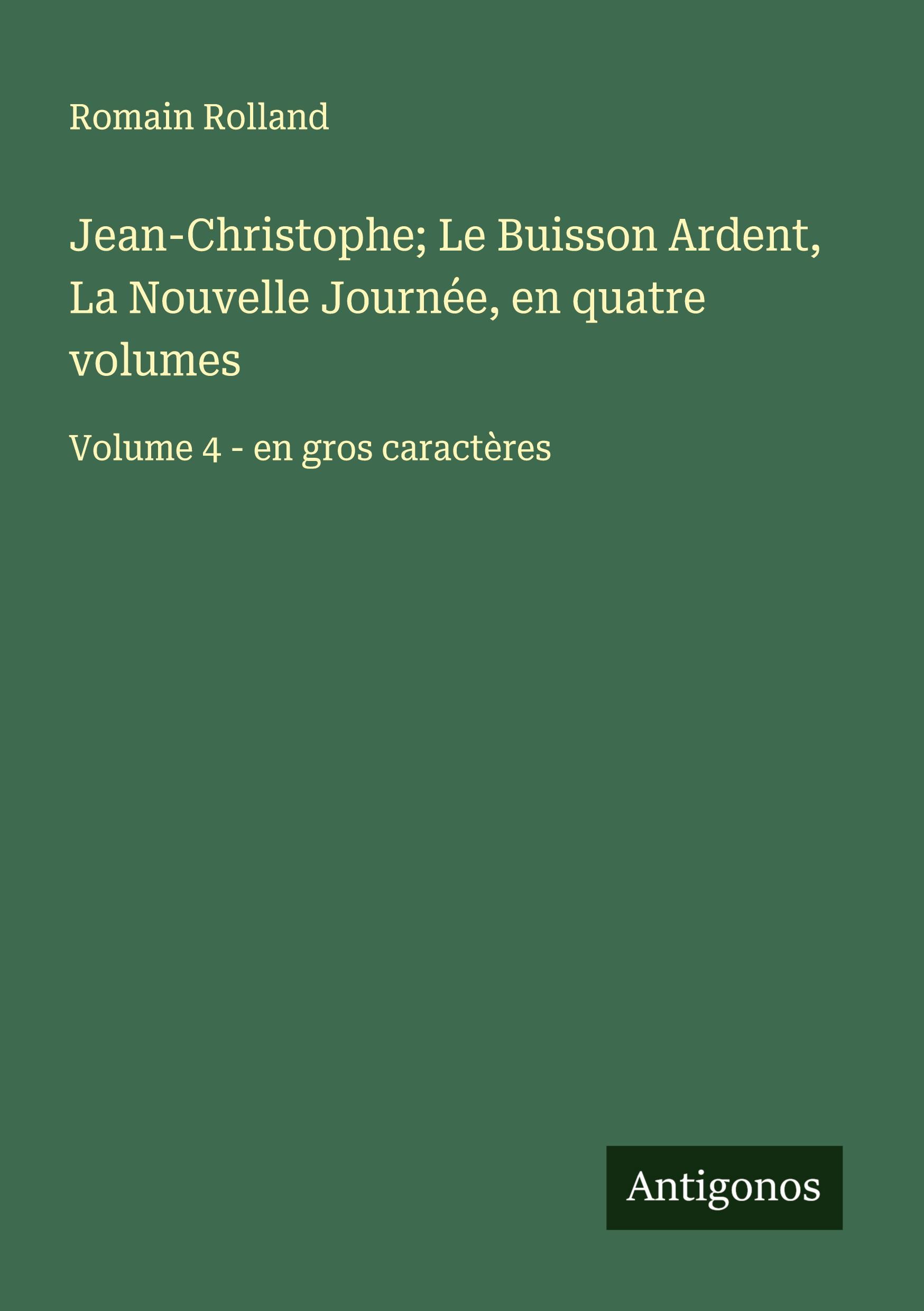 Vorderes Coverbild Jean-Christophe; Le Buisson Ardent, La Nouvelle Journée, en quatre volumes