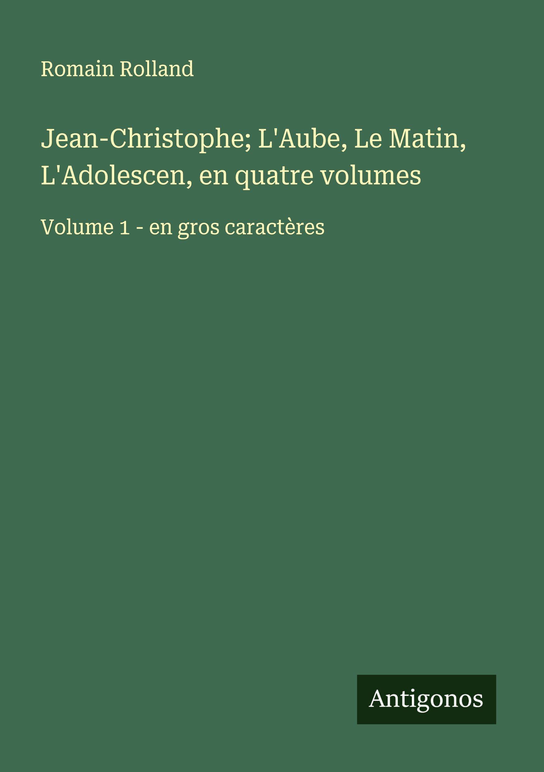 Vorderes Coverbild Jean-Christophe; L'Aube, Le Matin, L'Adolescen, en quatre volumes
