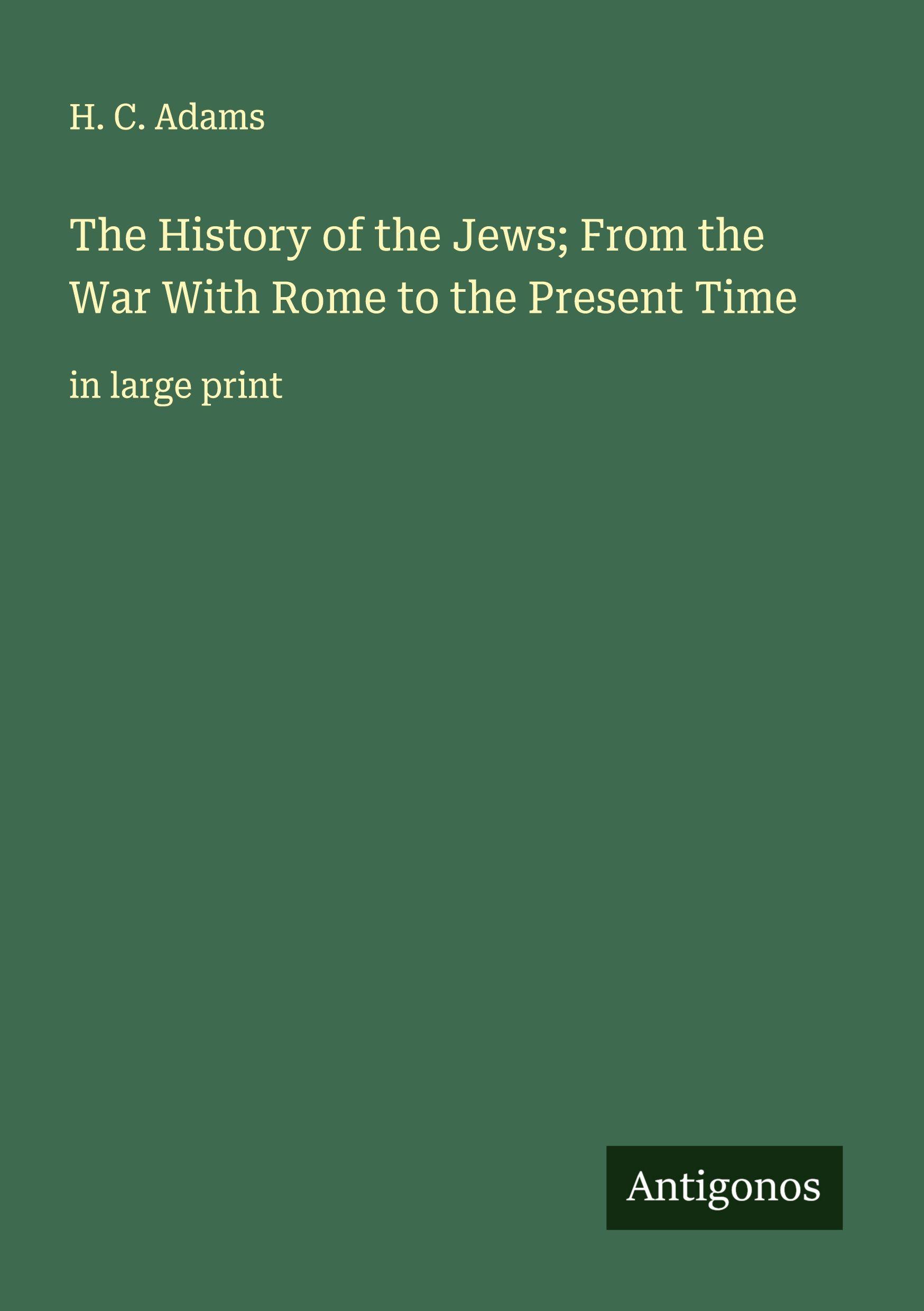 Vorderes Coverbild The History of the Jews; From the War With Rome to the Present Time