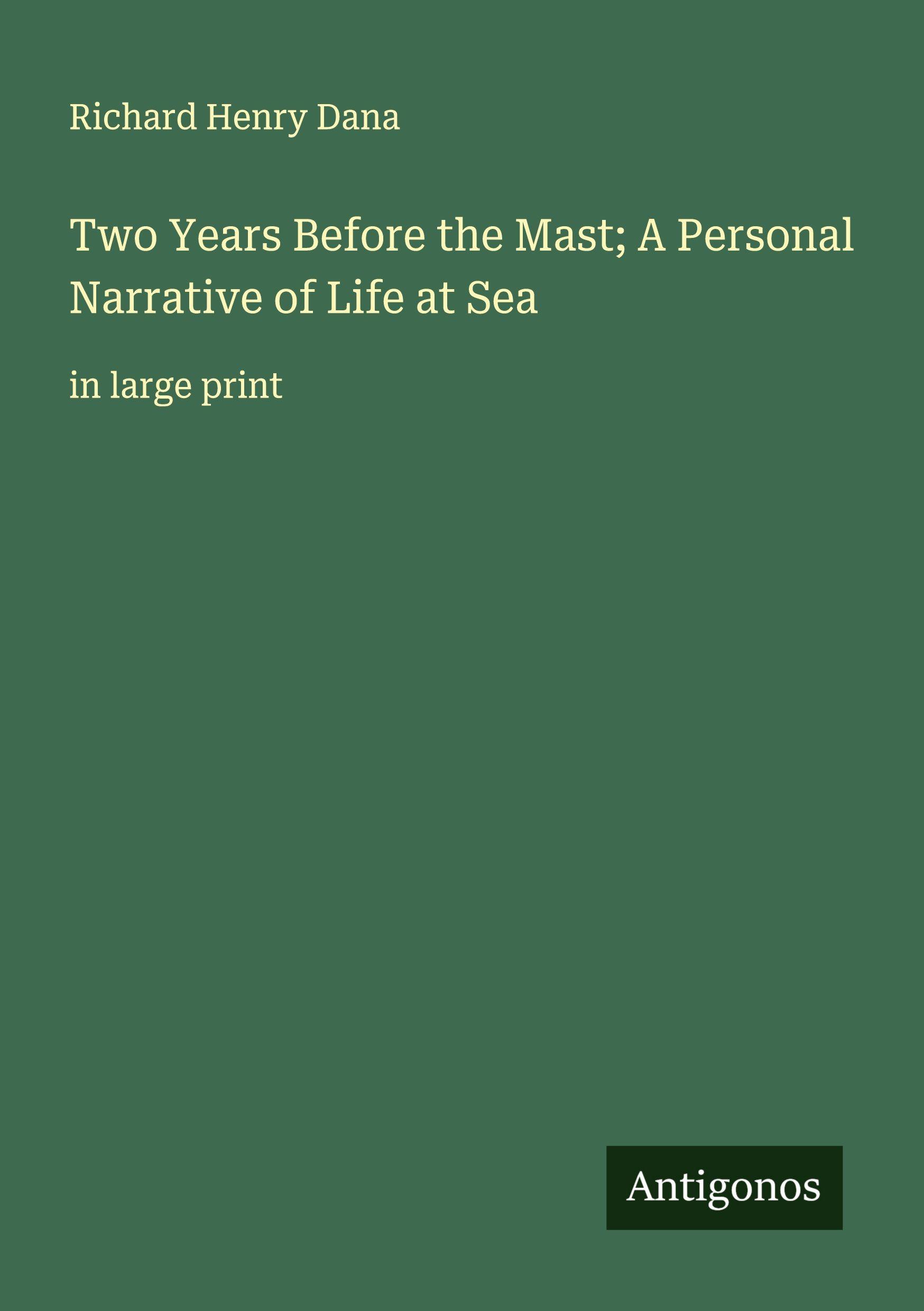 Vorderes Coverbild Two Years Before the Mast; A Personal Narrative of Life at Sea