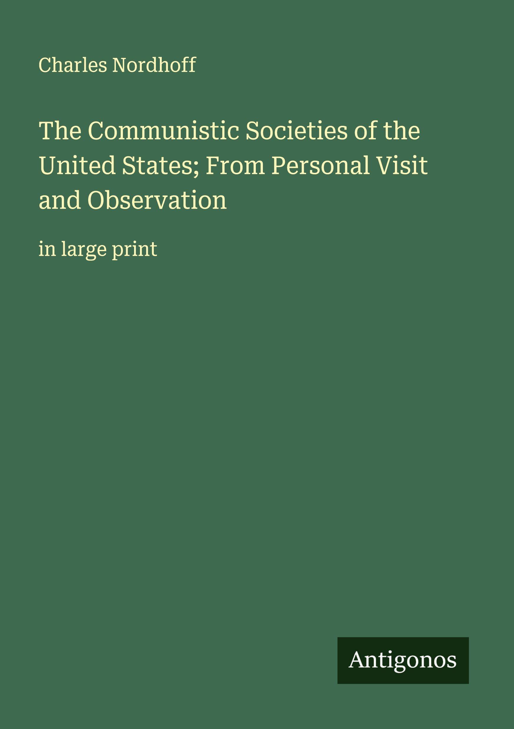 Vorderes Coverbild The Communistic Societies of the United States; From Personal Visit and Observation