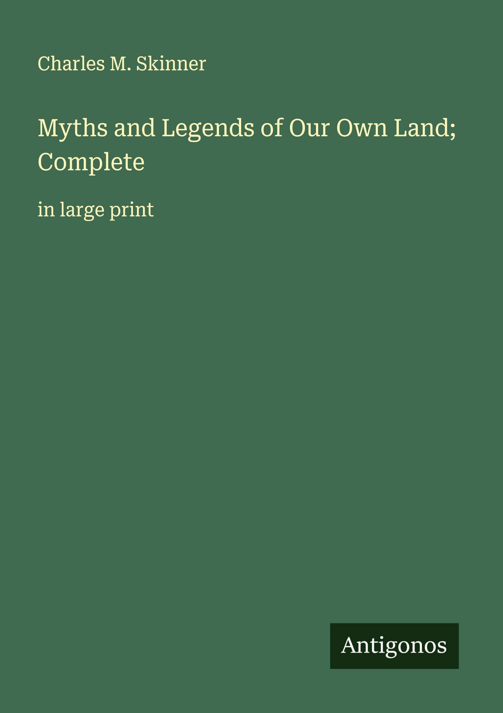 Vorderes Coverbild Myths and Legends of Our Own Land; Complete