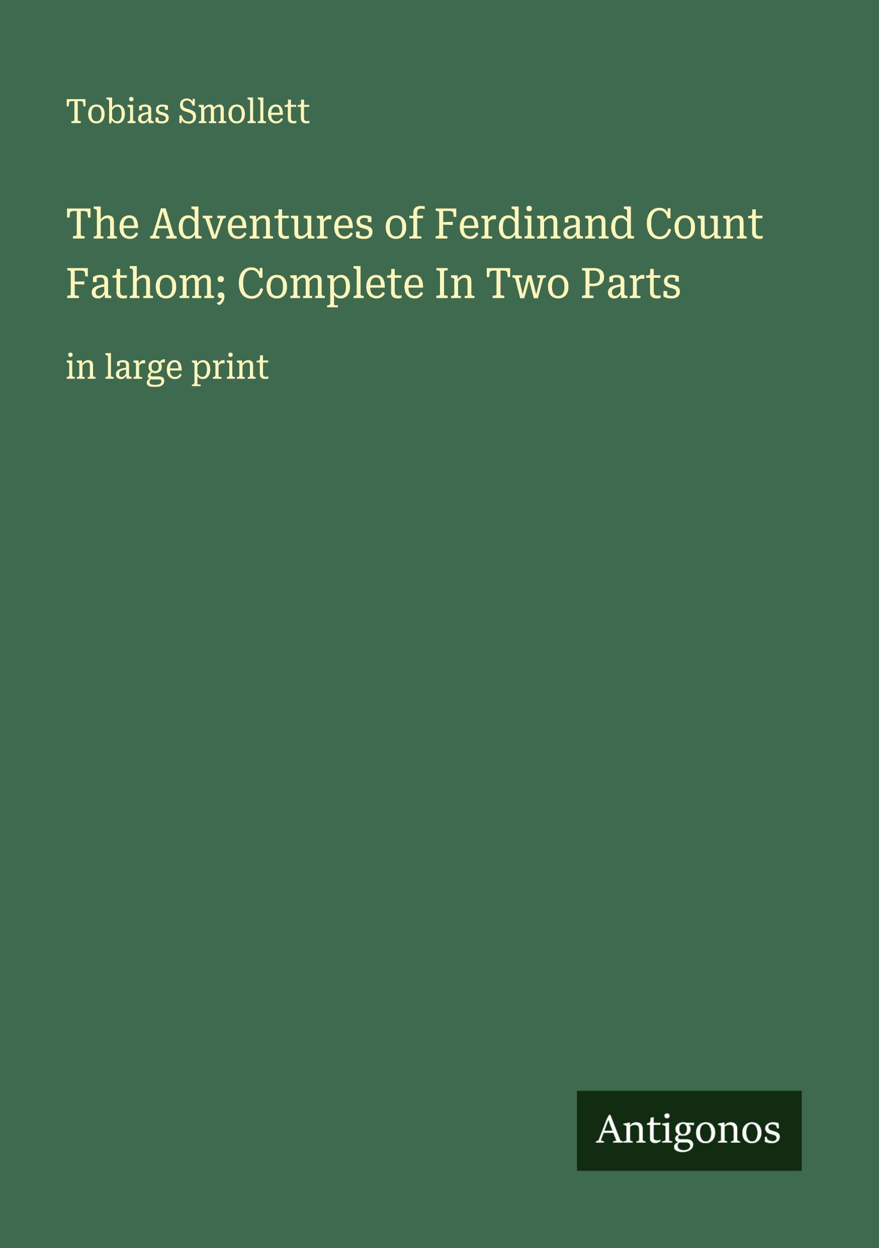 Vorderes Coverbild The Adventures of Ferdinand Count Fathom; Complete In Two Parts