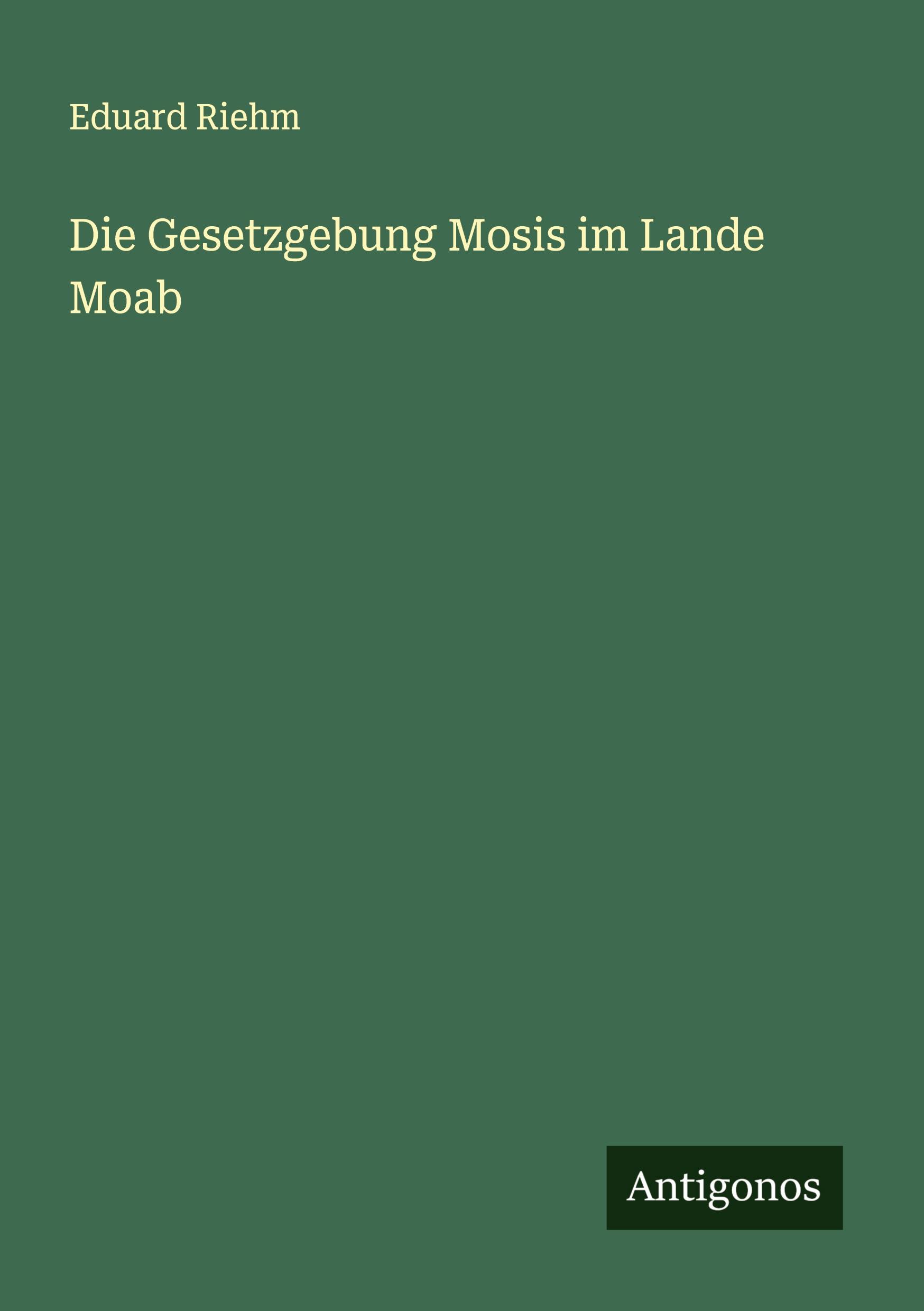 Vorderes Coverbild Die Gesetzgebung Mosis im Lande Moab