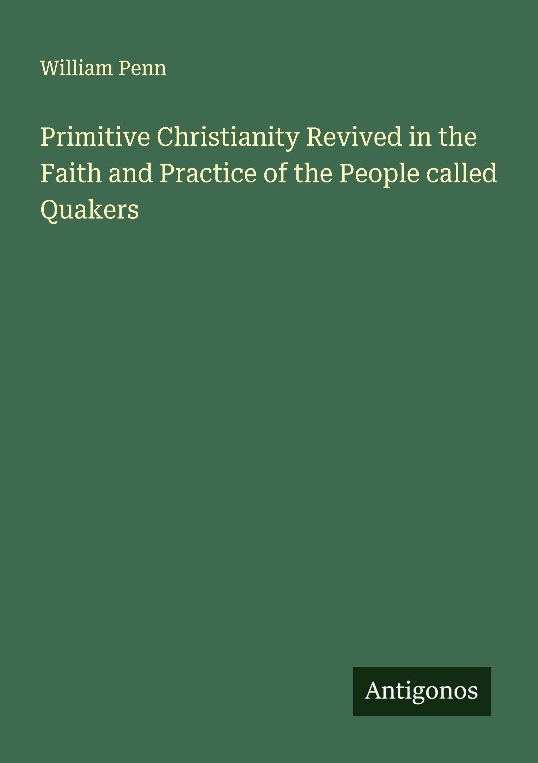 Vorderes Coverbild Primitive Christianity Revived in the Faith and Practice of the People called Quakers