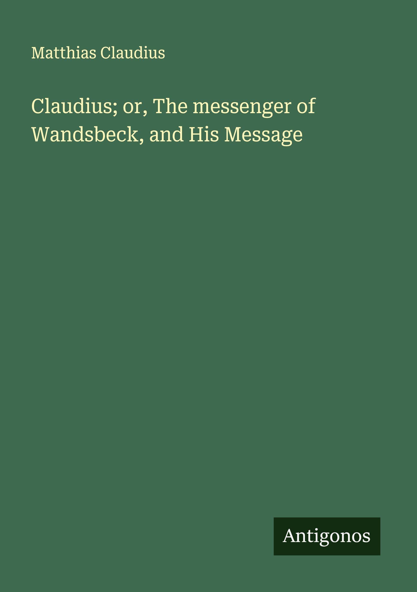 Vorderes Coverbild Claudius; or, The messenger of Wandsbeck, and His Message